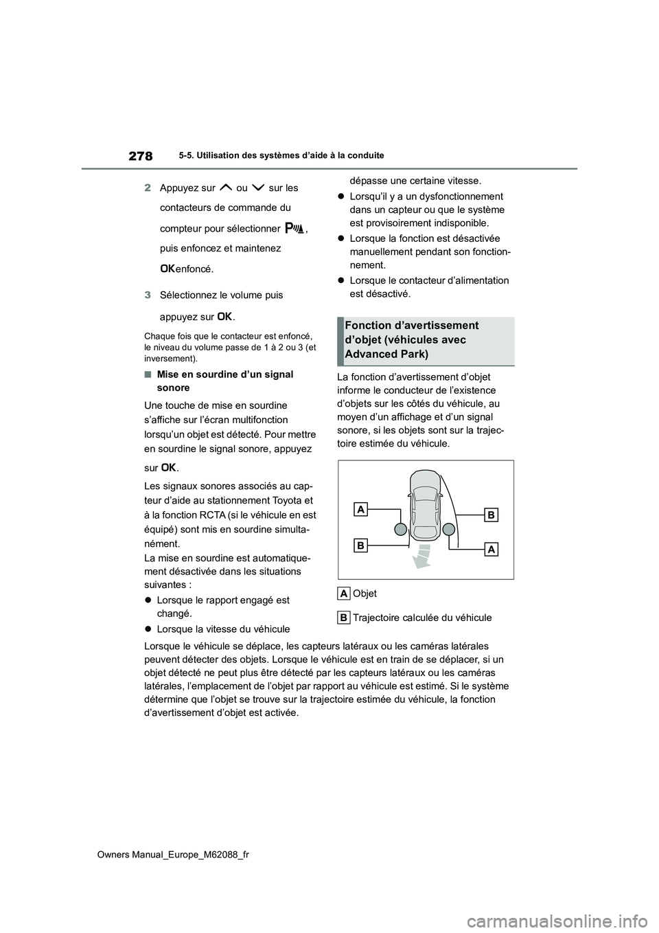 TOYOTA MIRAI 2022 Manuel du propriétaire (in French) 278
Owners Manual_Europe_M62088_fr
5-5. Utilisation des systèmes d’aide à la conduite
2Appuyez sur ou sur les
contacteurs de commande du
compteur pour sélectionner ,
puis enfoncez et m TOYOTA MIRAI 2022 Manuel du propriétaire (in French) 278
Owners Manual_Europe_M62088_fr
5-5. Utilisation des systèmes d’aide à la conduite
2Appuyez sur ou sur les
contacteurs de commande du
compteur pour sélectionner ,
puis enfoncez et m