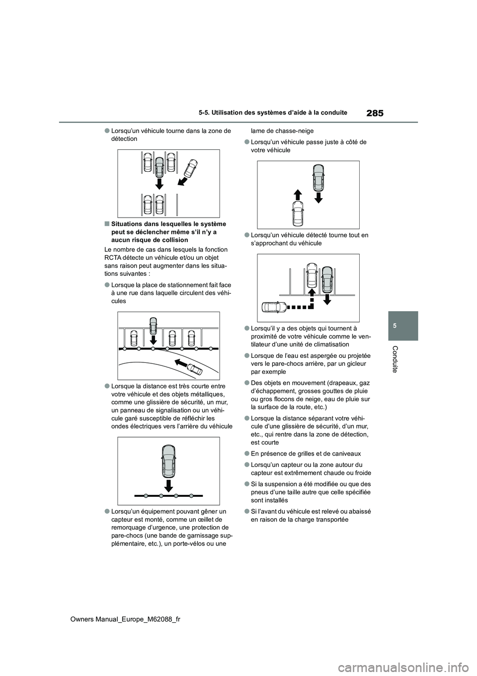 TOYOTA MIRAI 2022  Manuel du propriétaire (in French) 285
5
Owners Manual_Europe_M62088_fr
5-5. Utilisation des systèmes d’aide à la conduite
Conduite
●Lorsqu’un véhicule tourne dans la zone de  détection
■Situations dans lesquelles le systè