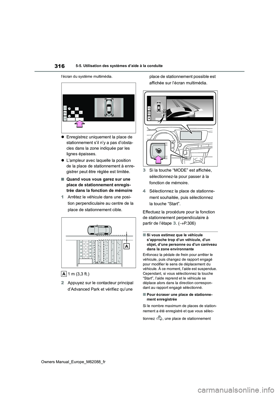 TOYOTA MIRAI 2022 Manuel du propriétaire (in French) 316
Owners Manual_Europe_M62088_fr
5-5. Utilisation des systèmes d’aide à la conduite
l’écran du système multimédia.
Enregistrez uniquement la place de
stationnement s’il n’y a pas TOYOTA MIRAI 2022 Manuel du propriétaire (in French) 316
Owners Manual_Europe_M62088_fr
5-5. Utilisation des systèmes d’aide à la conduite
l’écran du système multimédia.
Enregistrez uniquement la place de
stationnement s’il n’y a pas