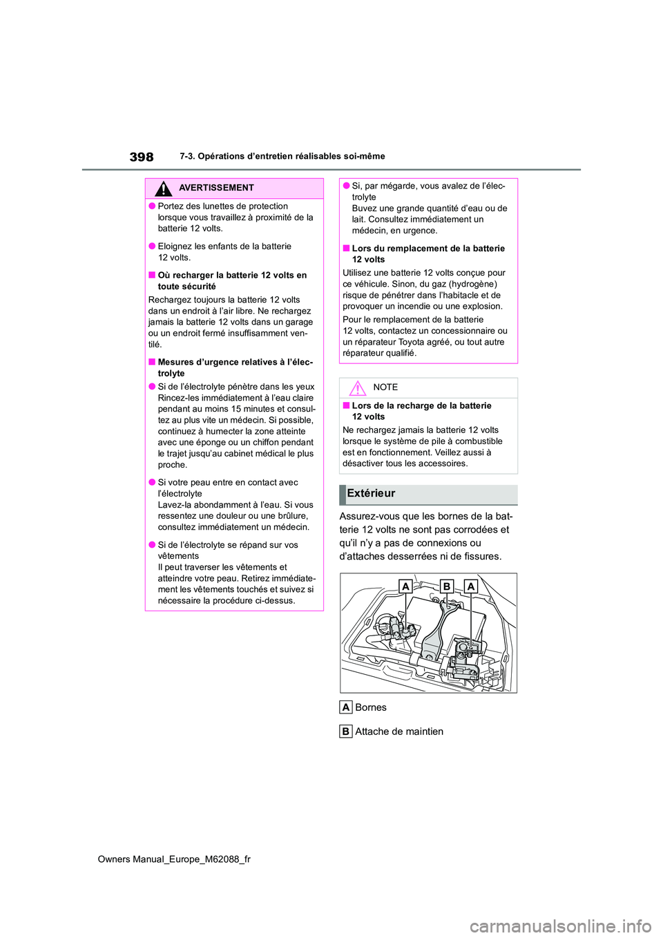 TOYOTA MIRAI 2022 Manuel du propriétaire (in French) 398
Owners Manual_Europe_M62088_fr
7-3. Opérations d’entretien réalisables soi-même
Assurez-vous que les bornes de la bat-
terie 12 volts ne sont pas corrodées et
qu’il n’y a pas de connex TOYOTA MIRAI 2022 Manuel du propriétaire (in French) 398
Owners Manual_Europe_M62088_fr
7-3. Opérations d’entretien réalisables soi-même
Assurez-vous que les bornes de la bat-
terie 12 volts ne sont pas corrodées et
qu’il n’y a pas de connex
