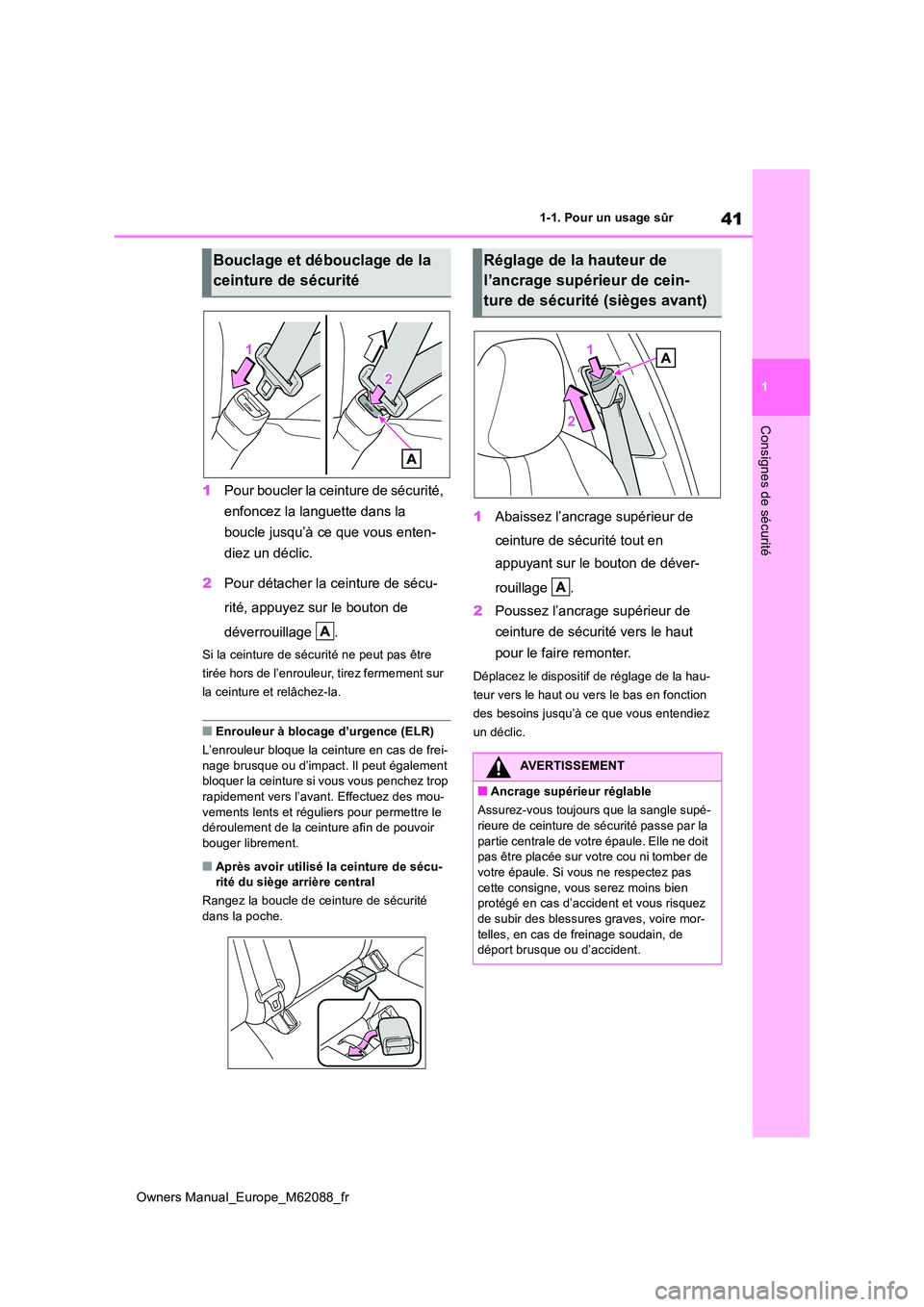 TOYOTA MIRAI 2022  Manuel du propriétaire (in French) 41
1
Owners Manual_Europe_M62088_fr
1-1. Pour un usage sûr
Consignes de sécurité
1Pour boucler la ceinture de sécurité,  
enfoncez la languette dans la  
boucle jusqu’à ce que vous enten- 
die