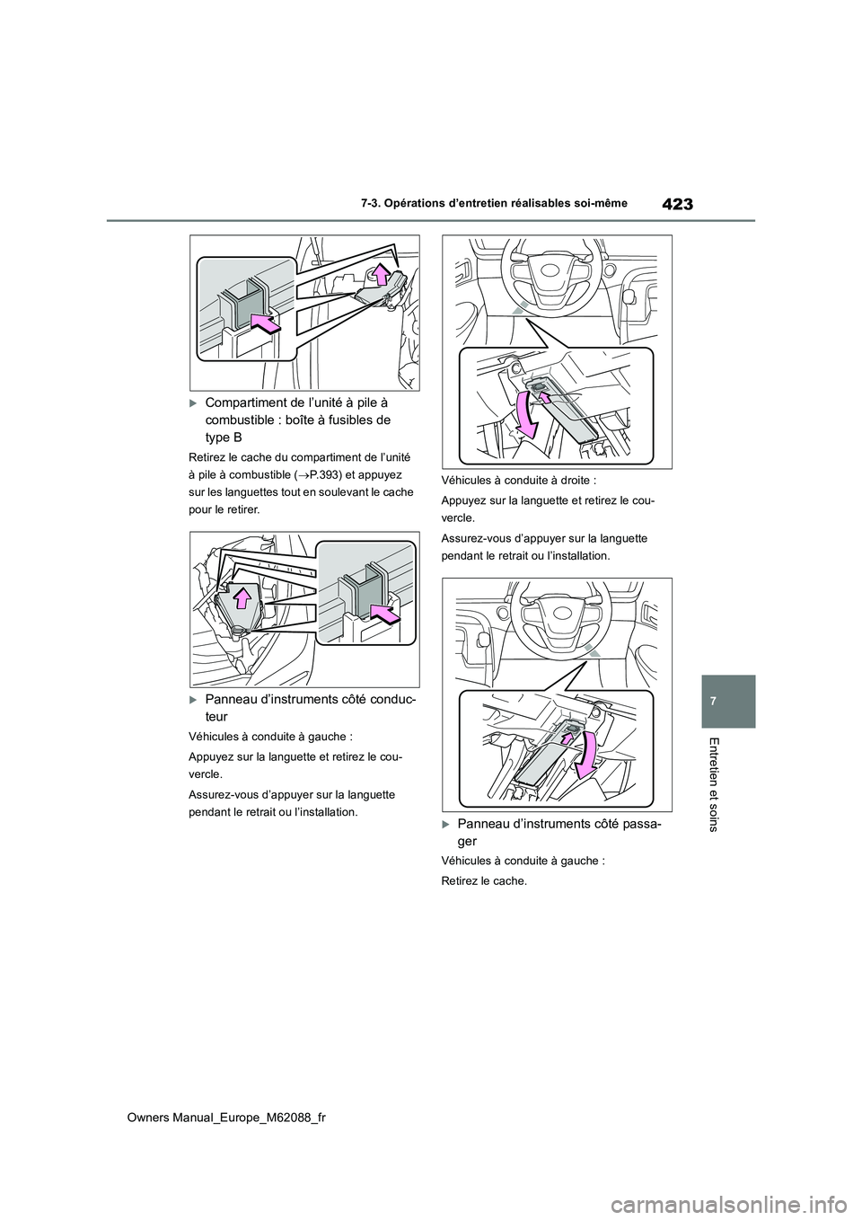 TOYOTA MIRAI 2022 Manuel du propriétaire (in French) 423
7
Owners Manual_Europe_M62088_fr
7-3. Opérations d’entretien réalisables soi-même
Entretien et soins
Compartiment de l’unité à pile à
combustible : boîte à fusibles de
type B
Ret TOYOTA MIRAI 2022 Manuel du propriétaire (in French) 423
7
Owners Manual_Europe_M62088_fr
7-3. Opérations d’entretien réalisables soi-même
Entretien et soins
Compartiment de l’unité à pile à
combustible : boîte à fusibles de
type B
Ret