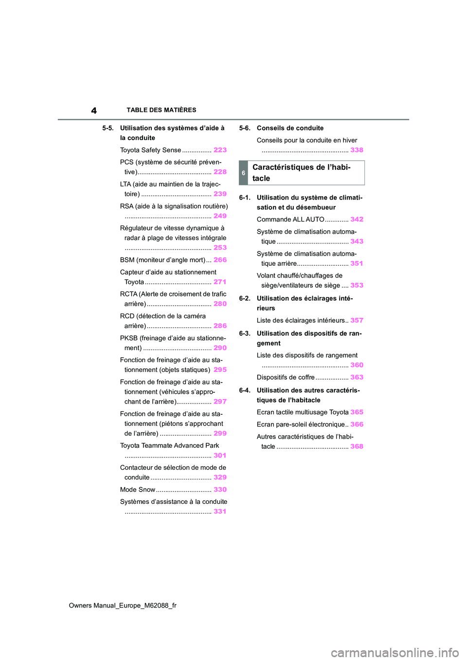 TOYOTA MIRAI 2022 Manuel du propriétaire (in French) 4
Owners Manual_Europe_M62088_fr
TABLE DES MATIÈRES
5-5. Utilisation des systèmes d’aide à
la conduite
Toyota Safety Sense ................ 223
PCS (système de sécurité préven-
tive).... TOYOTA MIRAI 2022 Manuel du propriétaire (in French) 4
Owners Manual_Europe_M62088_fr
TABLE DES MATIÈRES
5-5. Utilisation des systèmes d’aide à
la conduite
Toyota Safety Sense ................ 223
PCS (système de sécurité préven-
tive)....