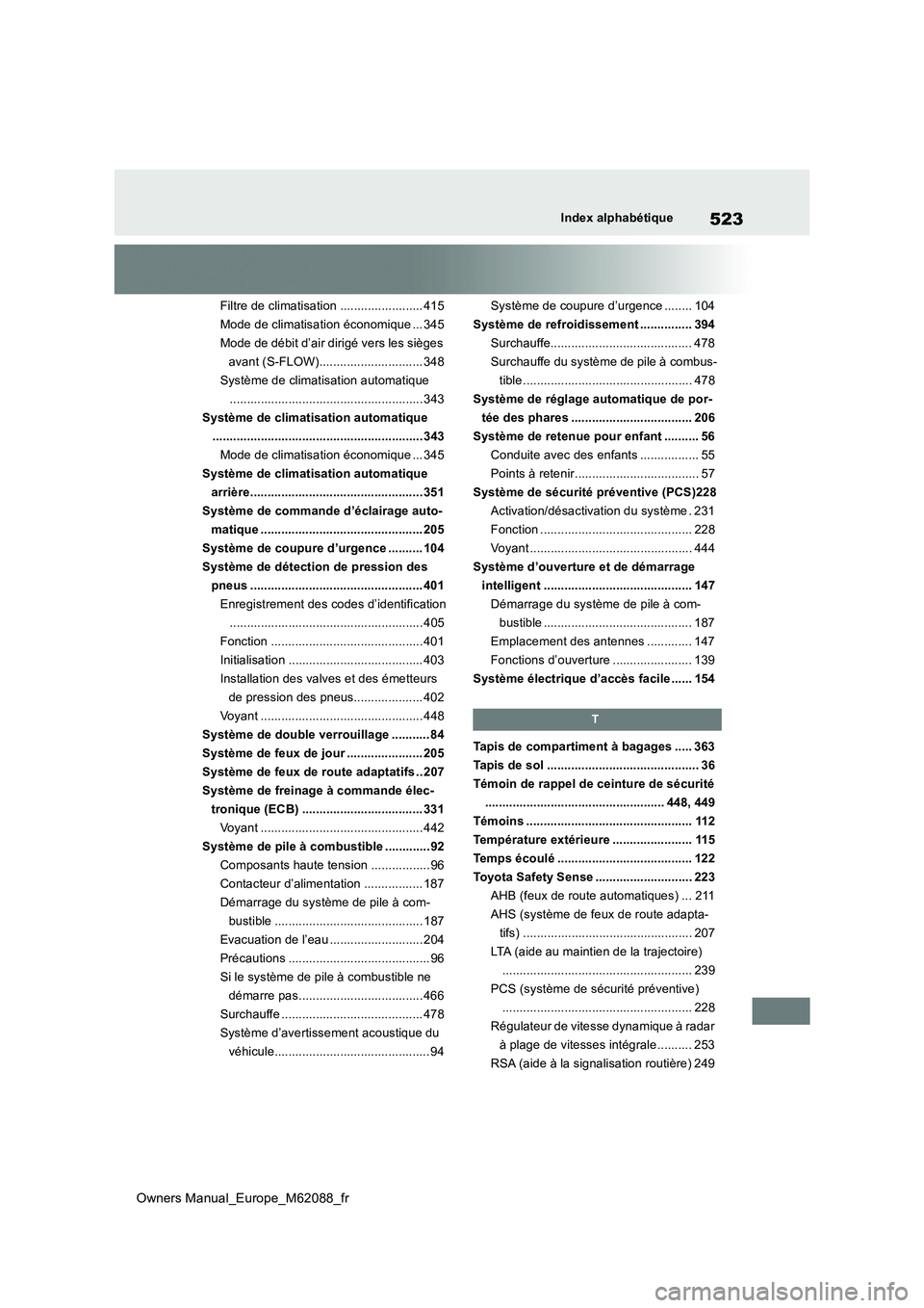TOYOTA MIRAI 2022  Manuel du propriétaire (in French) 523
Owners Manual_Europe_M62088_fr
Index alphabétique
Filtre de climatisation ........................ 415 
Mode de climatisation économique ... 345
Mode de débit d’air dirigé vers les sièges 
