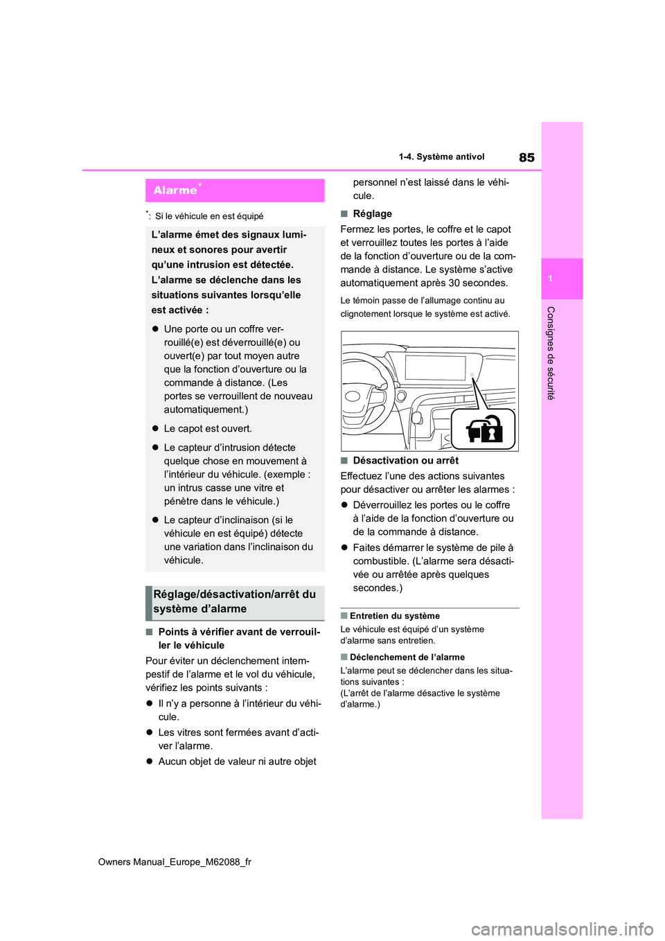 TOYOTA MIRAI 2022  Manuel du propriétaire (in French) 85
1
Owners Manual_Europe_M62088_fr
1-4. Système antivol
Consignes de sécurité
*: Si le véhicule en est équipé
■Points à vérifier avant de verrouil- 
ler le véhicule 
Pour éviter un décle