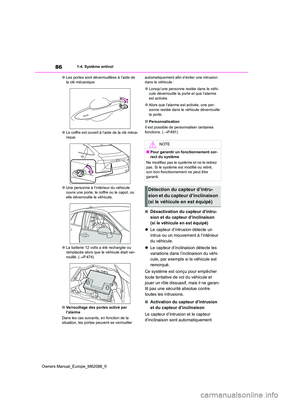 TOYOTA MIRAI 2022  Manuel du propriétaire (in French) 86
Owners Manual_Europe_M62088_fr
1-4. Système antivol
●Les portes sont déverrouillées à l’aide de  la clé mécanique.
●Le coffre est ouvert à l’aide de la clé méca-nique.
●Une perso