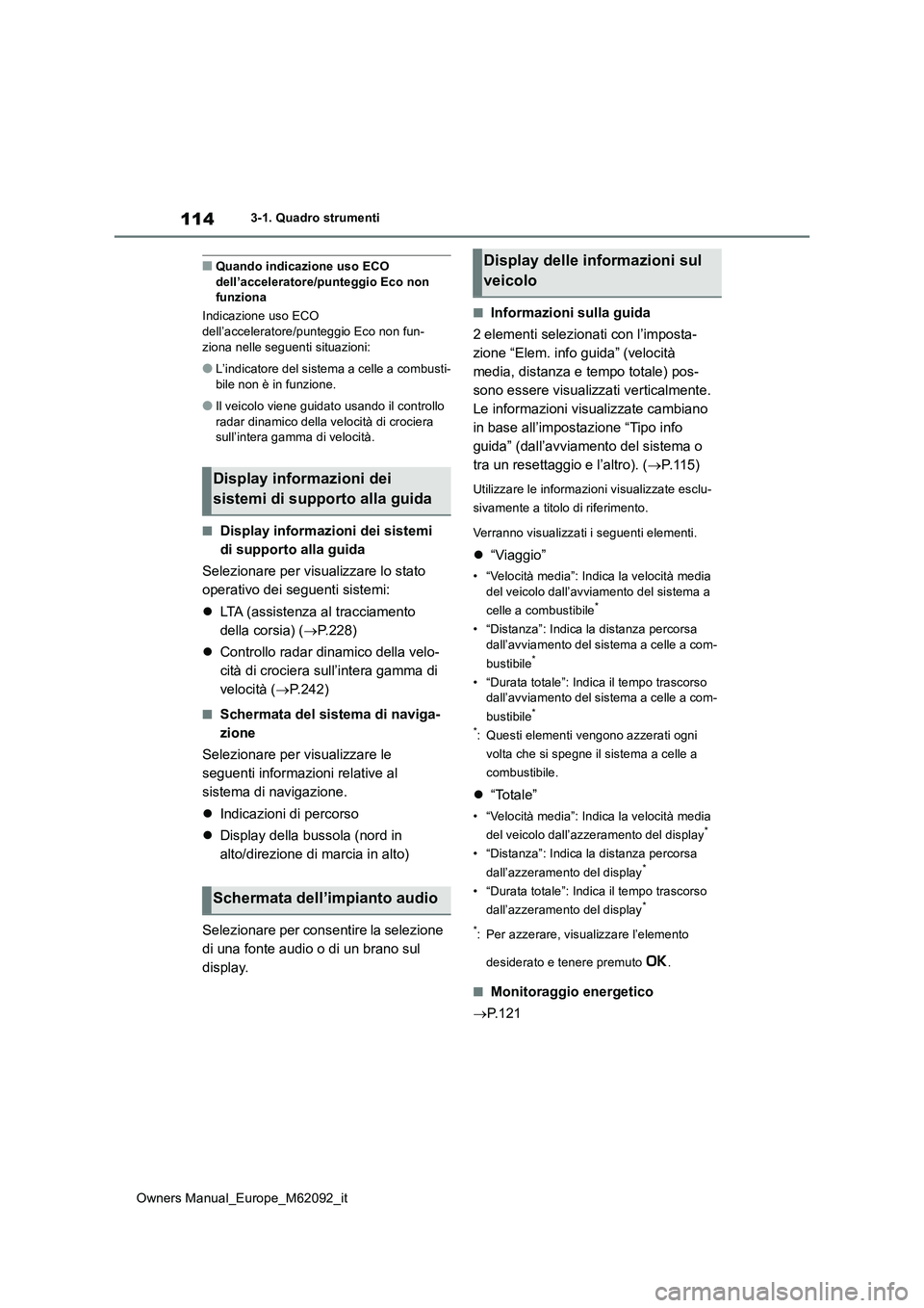 TOYOTA MIRAI 2022 Manuale duso (in Italian) 114
Owners Manual_Europe_M62092_it
3-1. Quadro strumenti
■Quando indicazione uso ECO dell’acceleratore/punteggio Eco non funziona
Indicazione uso ECO
dell’acceleratore/punteggio Eco non fun- TOYOTA MIRAI 2022 Manuale duso (in Italian) 114
Owners Manual_Europe_M62092_it
3-1. Quadro strumenti
■Quando indicazione uso ECO dell’acceleratore/punteggio Eco non funziona
Indicazione uso ECO
dell’acceleratore/punteggio Eco non fun-