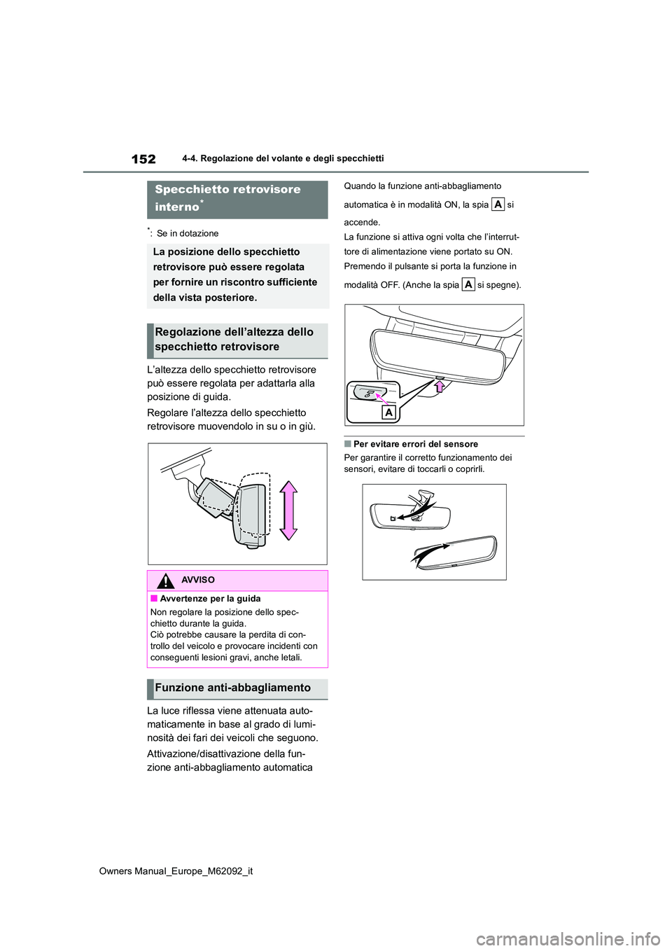 TOYOTA MIRAI 2022 Manuale duso (in Italian) 152
Owners Manual_Europe_M62092_it
4-4. Regolazione del volante e degli specchietti
*: Se in dotazione
L’altezza dello specchietto retrovisore
può essere regolata per adattarla alla
posizione di TOYOTA MIRAI 2022 Manuale duso (in Italian) 152
Owners Manual_Europe_M62092_it
4-4. Regolazione del volante e degli specchietti
*: Se in dotazione
L’altezza dello specchietto retrovisore
può essere regolata per adattarla alla
posizione di