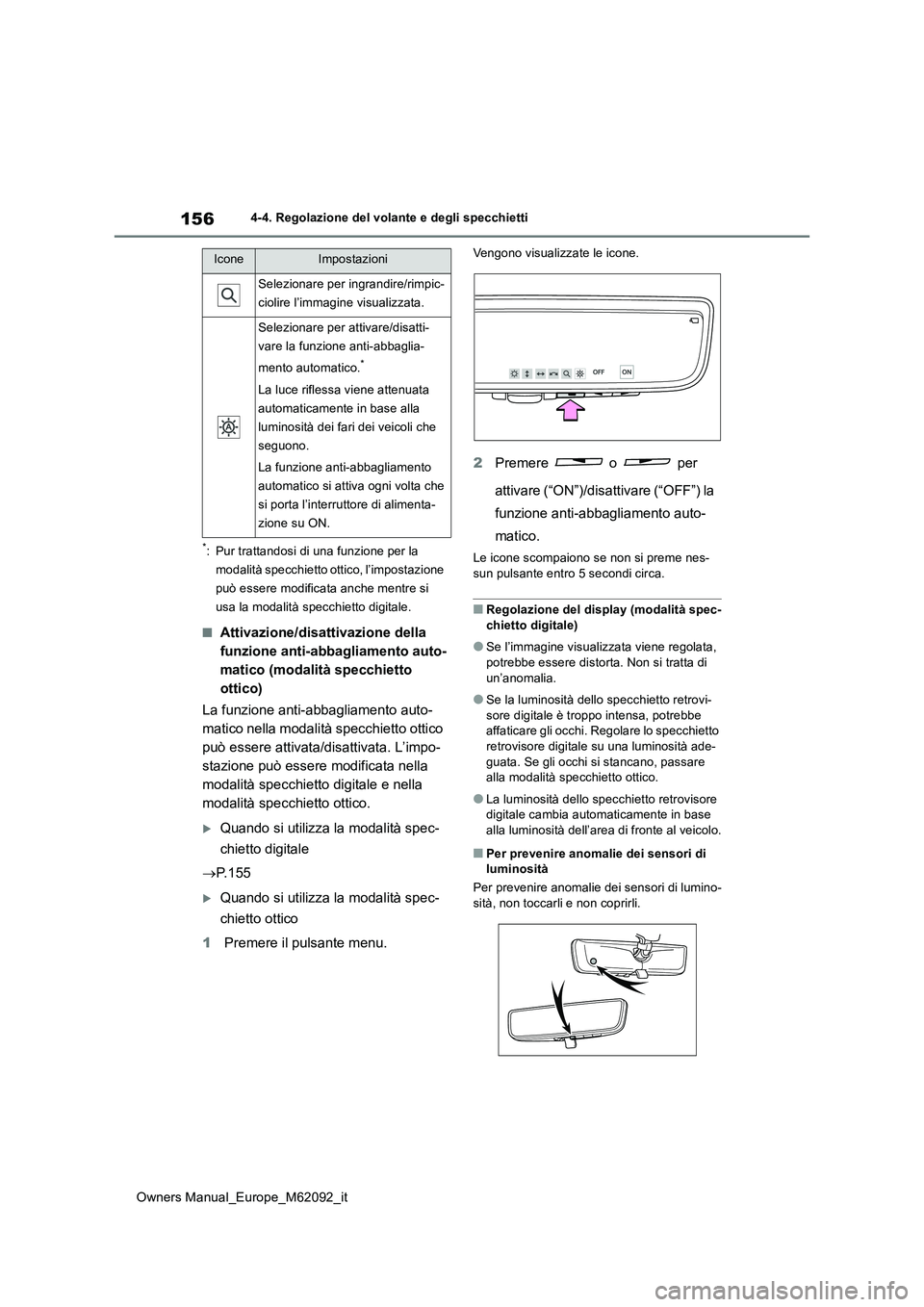 TOYOTA MIRAI 2022 Manuale duso (in Italian) 156
Owners Manual_Europe_M62092_it
4-4. Regolazione del volante e degli specchietti
*: Pur trattandosi di una funzione per la
modalità specchietto ottico, l’impostazione
può essere modificata a TOYOTA MIRAI 2022 Manuale duso (in Italian) 156
Owners Manual_Europe_M62092_it
4-4. Regolazione del volante e degli specchietti
*: Pur trattandosi di una funzione per la
modalità specchietto ottico, l’impostazione
può essere modificata a
