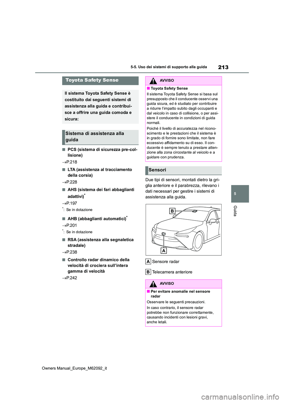 TOYOTA MIRAI 2022 Manuale duso (in Italian) 213
5
Owners Manual_Europe_M62092_it
5-5. Uso dei sistemi di supporto alla guida
Guida
5-5.Uso dei sis te mi di su pporto alla gu ida
■PCS (sistema di sicurezza pre-col-
lisione)
P. 2 1 8
■ TOYOTA MIRAI 2022 Manuale duso (in Italian) 213
5
Owners Manual_Europe_M62092_it
5-5. Uso dei sistemi di supporto alla guida
Guida
5-5.Uso dei sis te mi di su pporto alla gu ida
■PCS (sistema di sicurezza pre-col-
lisione)
P. 2 1 8
■