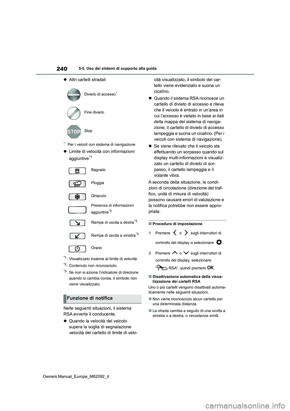 TOYOTA MIRAI 2022 Manuale duso (in Italian) 240
Owners Manual_Europe_M62092_it
5-5. Uso dei sistemi di supporto alla guida
Altri cartelli stradali
*: Per i veicoli con sistema di navigazione
Limite di velocità con informazioni
aggiunti TOYOTA MIRAI 2022 Manuale duso (in Italian) 240
Owners Manual_Europe_M62092_it
5-5. Uso dei sistemi di supporto alla guida
Altri cartelli stradali
*: Per i veicoli con sistema di navigazione
Limite di velocità con informazioni
aggiunti
