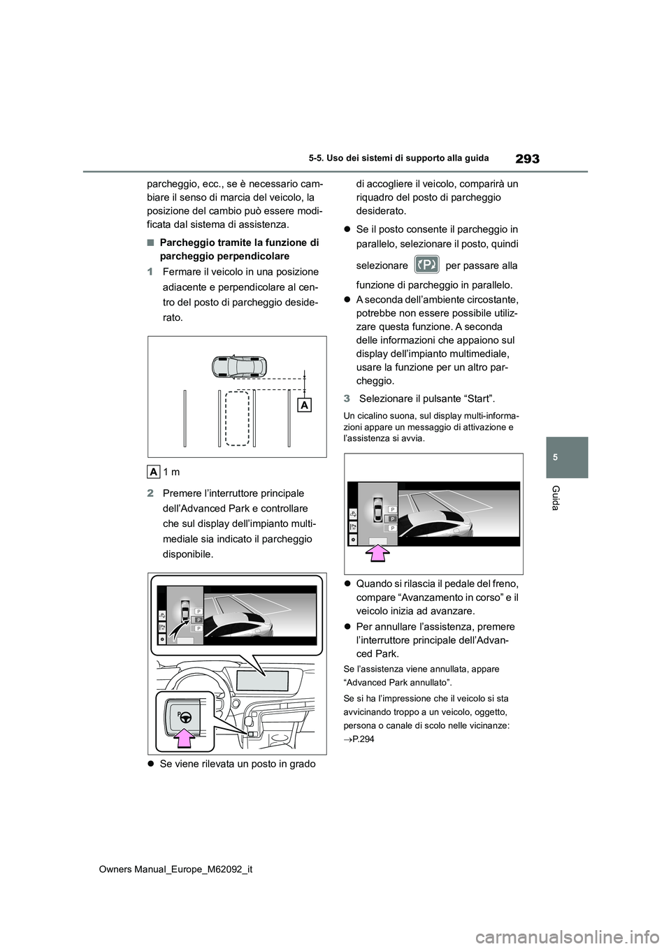 TOYOTA MIRAI 2022 Manuale duso (in Italian) 293
5
Owners Manual_Europe_M62092_it
5-5. Uso dei sistemi di supporto alla guida
Guida
parcheggio, ecc., se è necessario cam-
biare il senso di marcia del veicolo, la
posizione del cambio può esse TOYOTA MIRAI 2022 Manuale duso (in Italian) 293
5
Owners Manual_Europe_M62092_it
5-5. Uso dei sistemi di supporto alla guida
Guida
parcheggio, ecc., se è necessario cam-
biare il senso di marcia del veicolo, la
posizione del cambio può esse