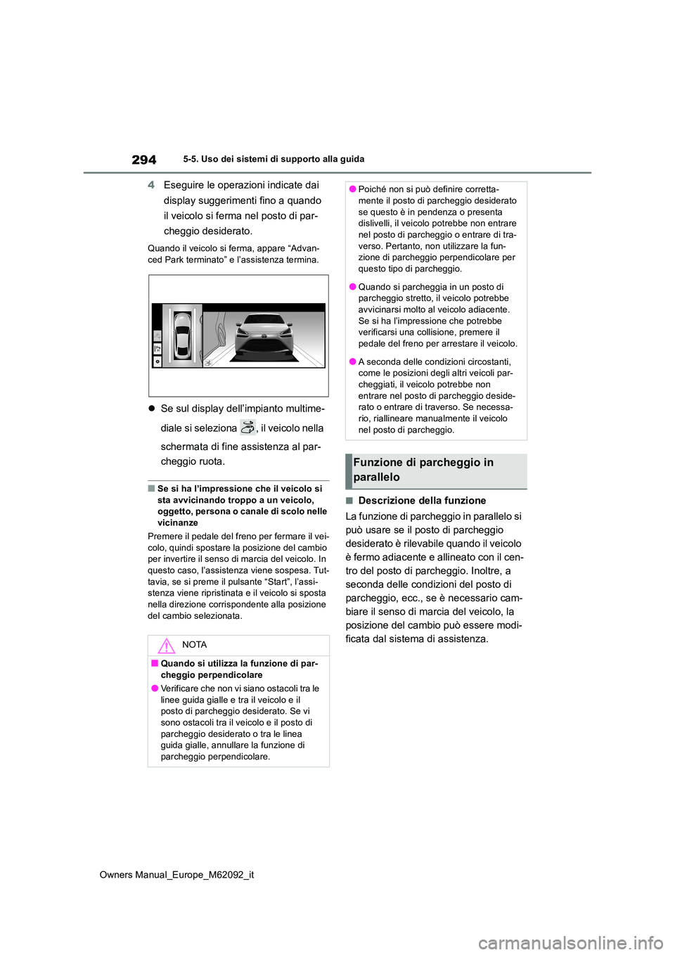 TOYOTA MIRAI 2022 Manuale duso (in Italian) 294
Owners Manual_Europe_M62092_it
5-5. Uso dei sistemi di supporto alla guida
4Eseguire le operazioni indicate dai
display suggerimenti fino a quando
il veicolo si ferma nel posto di par-
cheggi TOYOTA MIRAI 2022 Manuale duso (in Italian) 294
Owners Manual_Europe_M62092_it
5-5. Uso dei sistemi di supporto alla guida
4Eseguire le operazioni indicate dai
display suggerimenti fino a quando
il veicolo si ferma nel posto di par-
cheggi