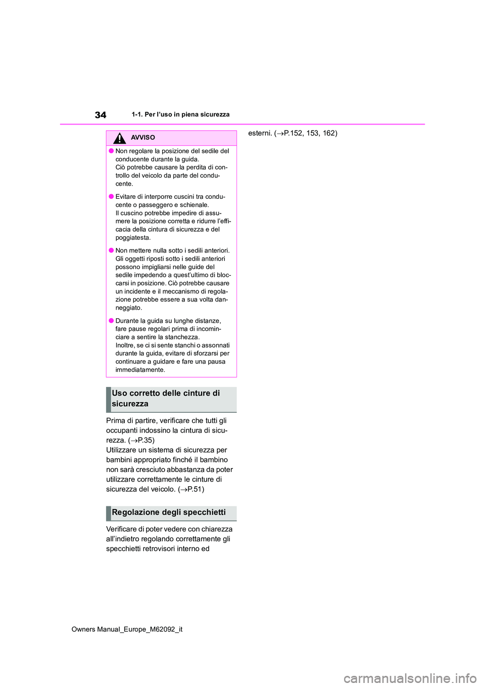TOYOTA MIRAI 2022 Manuale duso (in Italian) 34
Owners Manual_Europe_M62092_it
1-1. Per l’uso in piena sicurezza
Prima di partire, verificare che tutti gli
occupanti indossino la cintura di sicu-
rezza. ( P. 3 5 )
Utilizzare un sistema d TOYOTA MIRAI 2022 Manuale duso (in Italian) 34
Owners Manual_Europe_M62092_it
1-1. Per l’uso in piena sicurezza
Prima di partire, verificare che tutti gli
occupanti indossino la cintura di sicu-
rezza. ( P. 3 5 )
Utilizzare un sistema d