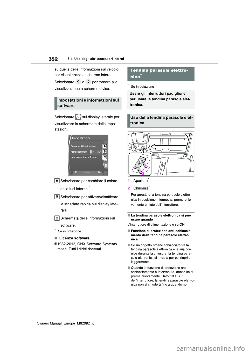 TOYOTA MIRAI 2022 Manuale duso (in Italian) 352
Owners Manual_Europe_M62092_it
6-4. Uso degli altri accessori interni
su quella delle informazioni sul veicolo
per visualizzarle a schermo intero.
Selezionare o per tornare alla
visualizz TOYOTA MIRAI 2022 Manuale duso (in Italian) 352
Owners Manual_Europe_M62092_it
6-4. Uso degli altri accessori interni
su quella delle informazioni sul veicolo
per visualizzarle a schermo intero.
Selezionare o per tornare alla
visualizz