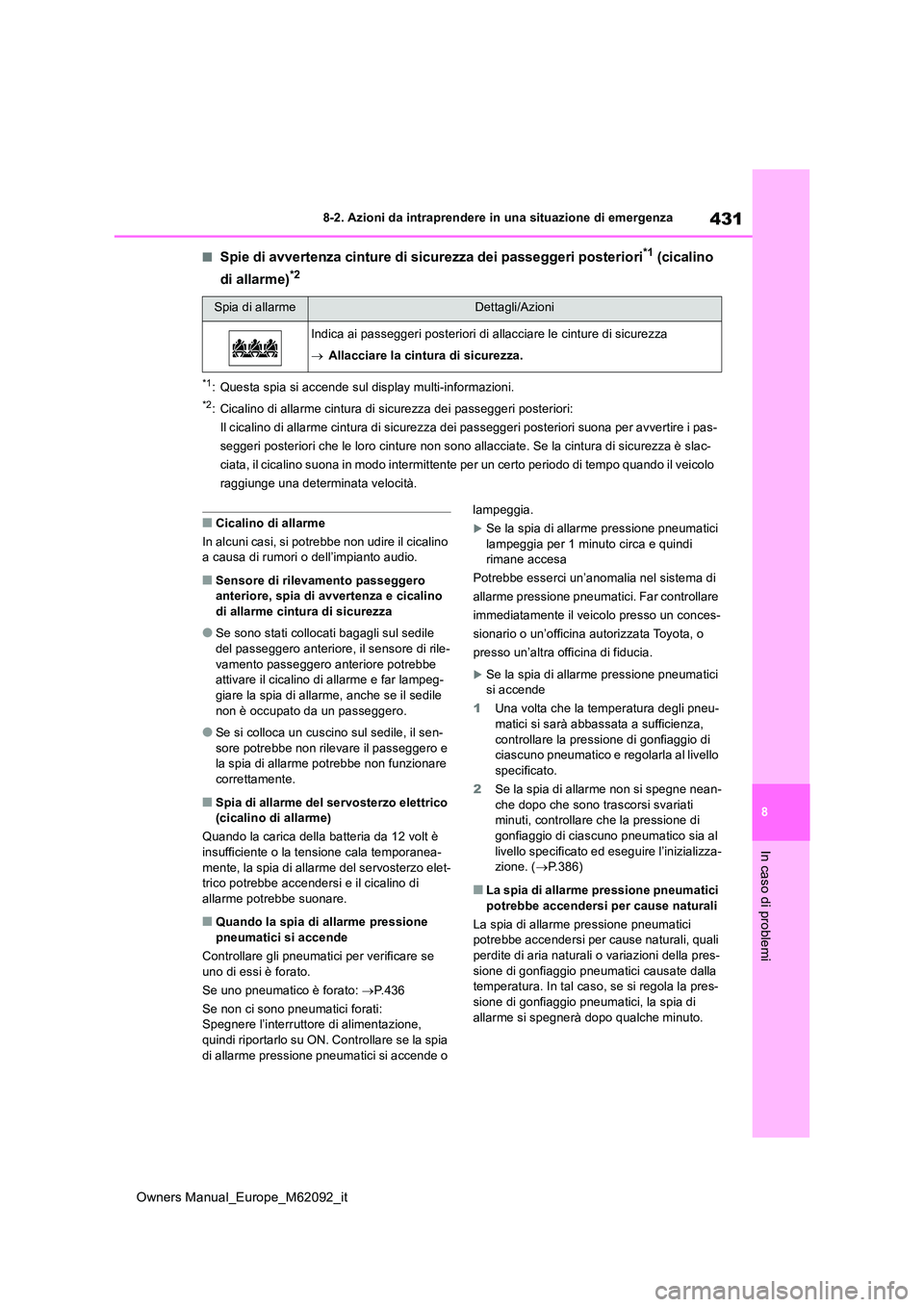 TOYOTA MIRAI 2022 Manuale duso (in Italian) 431
8
Owners Manual_Europe_M62092_it
8-2. Azioni da intraprendere in una situazione di emergenza
In caso di problemi
■Spie di avvertenza cinture di sicurezza dei passeggeri posteriori*1 (cicalino
TOYOTA MIRAI 2022 Manuale duso (in Italian) 431
8
Owners Manual_Europe_M62092_it
8-2. Azioni da intraprendere in una situazione di emergenza
In caso di problemi
■Spie di avvertenza cinture di sicurezza dei passeggeri posteriori*1 (cicalino