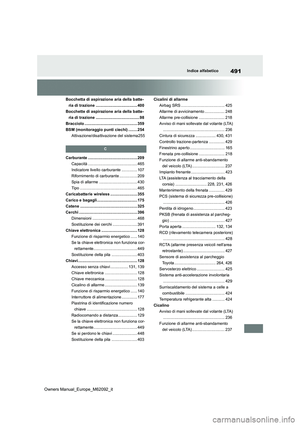 TOYOTA MIRAI 2022 Manuale duso (in Italian) 491
Owners Manual_Europe_M62092_it
Indice alfabetico
Bocchetta di aspirazione aria della batte-
ria di trazione ..................................... 400
Bocchette di aspirazione aria della batte-
ri TOYOTA MIRAI 2022 Manuale duso (in Italian) 491
Owners Manual_Europe_M62092_it
Indice alfabetico
Bocchetta di aspirazione aria della batte-
ria di trazione ..................................... 400
Bocchette di aspirazione aria della batte-
ri