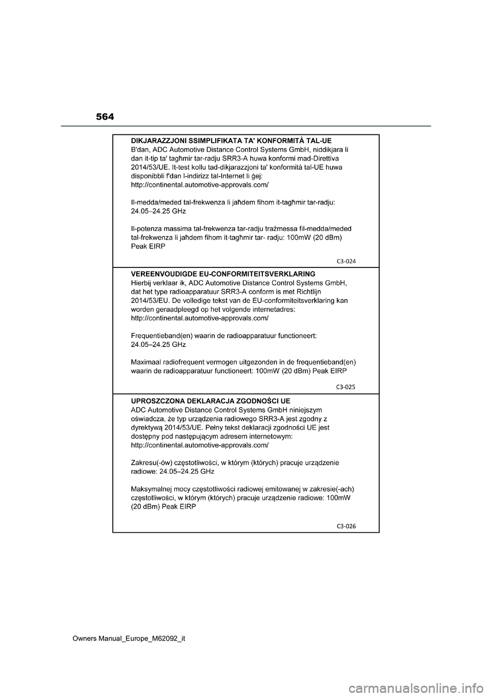 TOYOTA MIRAI 2022 Manuale duso (in Italian) 564
Owners Manual_Europe_M62092_it TOYOTA MIRAI 2022 Manuale duso (in Italian) 564
Owners Manual_Europe_M62092_it