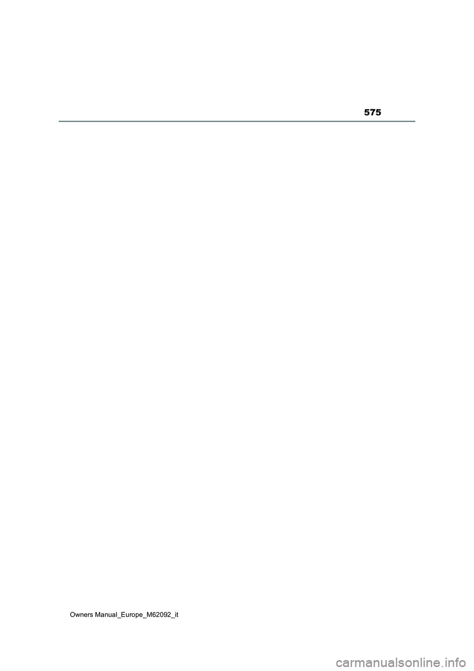 TOYOTA MIRAI 2022 Manuale duso (in Italian) 575
Owners Manual_Europe_M62092_it TOYOTA MIRAI 2022 Manuale duso (in Italian) 575
Owners Manual_Europe_M62092_it
