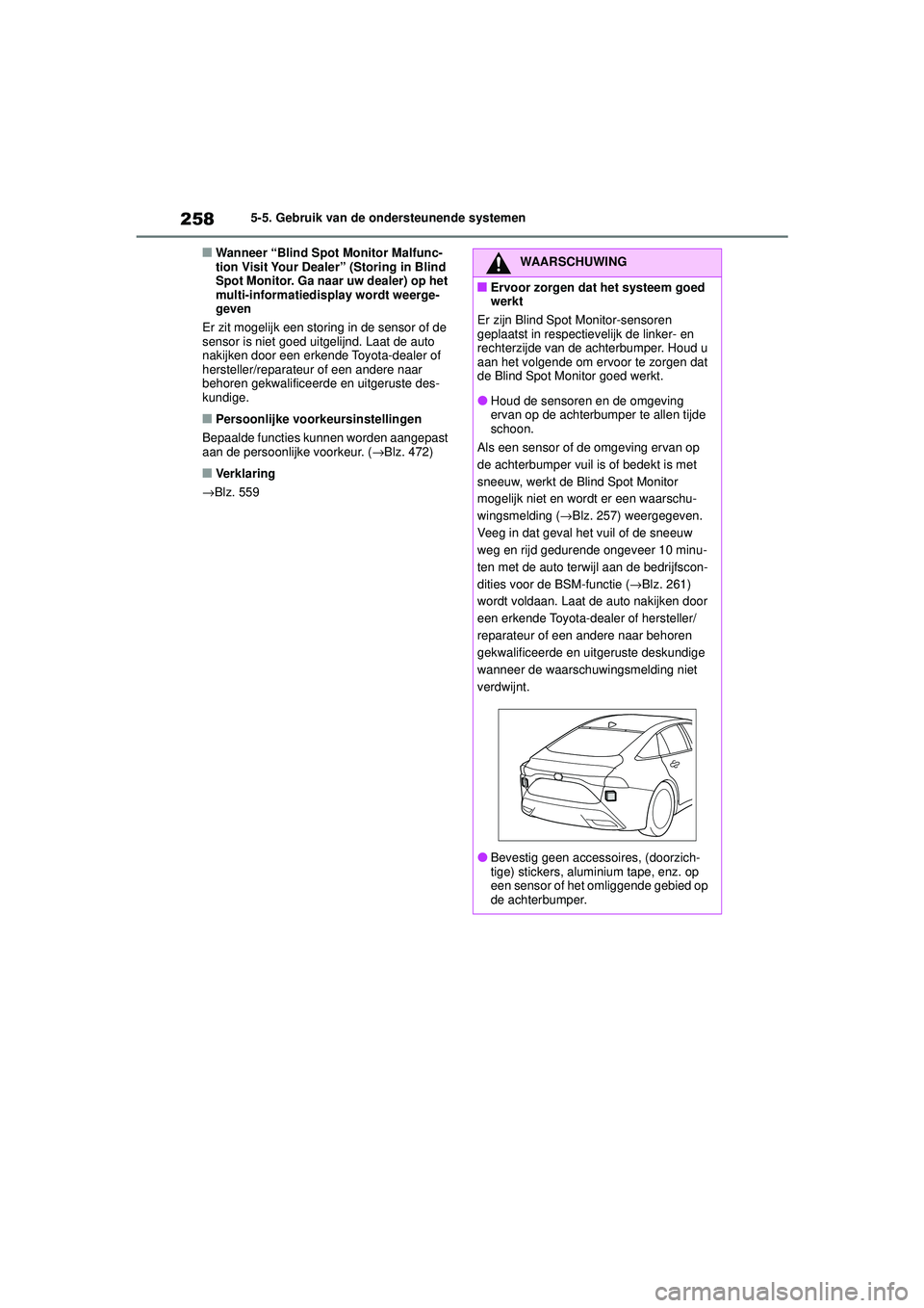 TOYOTA MIRAI 2022 Instructieboekje (in Dutch) 258
Handleiding_Europa_M62060_nl
5-5. Gebruik van de ondersteunende systemen
■Wanneer “Blind Spot Monitor Malfunc-
tion Visit Your Dealer” (Storing in Blind
Spot Monitor. Ga naar uw dealer) op TOYOTA MIRAI 2022 Instructieboekje (in Dutch) 258
Handleiding_Europa_M62060_nl
5-5. Gebruik van de ondersteunende systemen
■Wanneer “Blind Spot Monitor Malfunc-
tion Visit Your Dealer” (Storing in Blind
Spot Monitor. Ga naar uw dealer) op