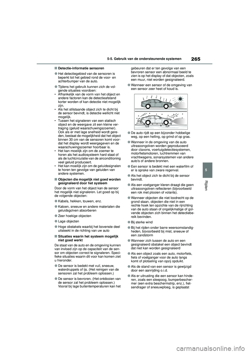 TOYOTA MIRAI 2022 Instructieboekje (in Dutch) 265
5
Handleiding_Europa_M62060_nl
5-5. Gebruik van de ondersteunende systemen
Rijden
■Detectie-informatie sensoren
●Het detectiegebied van de sensoren is
beperkt tot het gebied rond de voor- en TOYOTA MIRAI 2022 Instructieboekje (in Dutch) 265
5
Handleiding_Europa_M62060_nl
5-5. Gebruik van de ondersteunende systemen
Rijden
■Detectie-informatie sensoren
●Het detectiegebied van de sensoren is
beperkt tot het gebied rond de voor- en