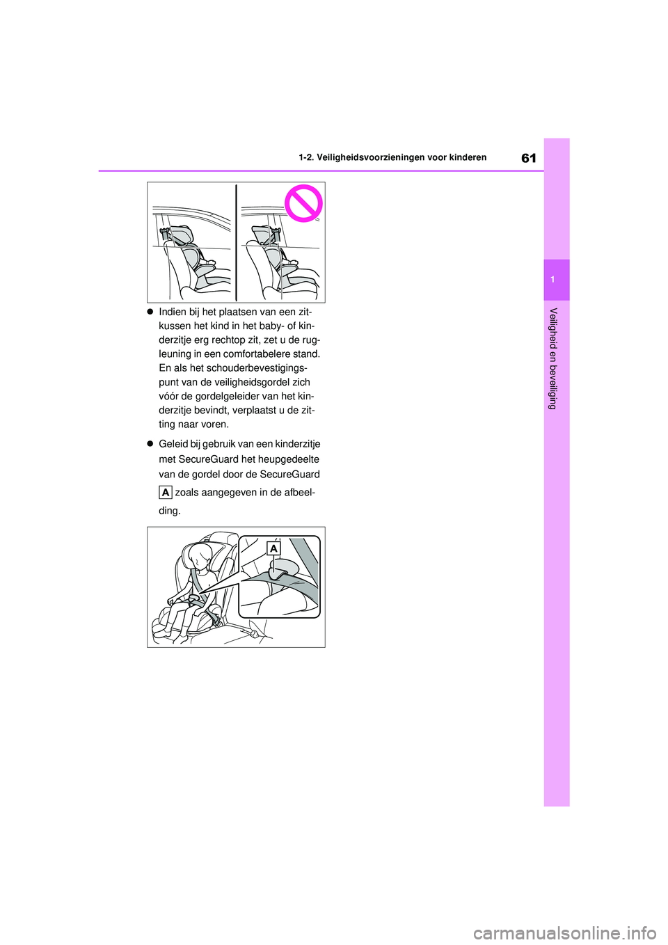 TOYOTA MIRAI 2022  Instructieboekje (in Dutch) 61
1
Handleiding_Europa_M62060_nl
1-2. Veiligheidsvoorzieningen voor kinderen
Veiligheid en beveiligingIndien bij het plaatsen van een zit-
kussen het kind in het baby- of kin-
derzitje erg rechtop