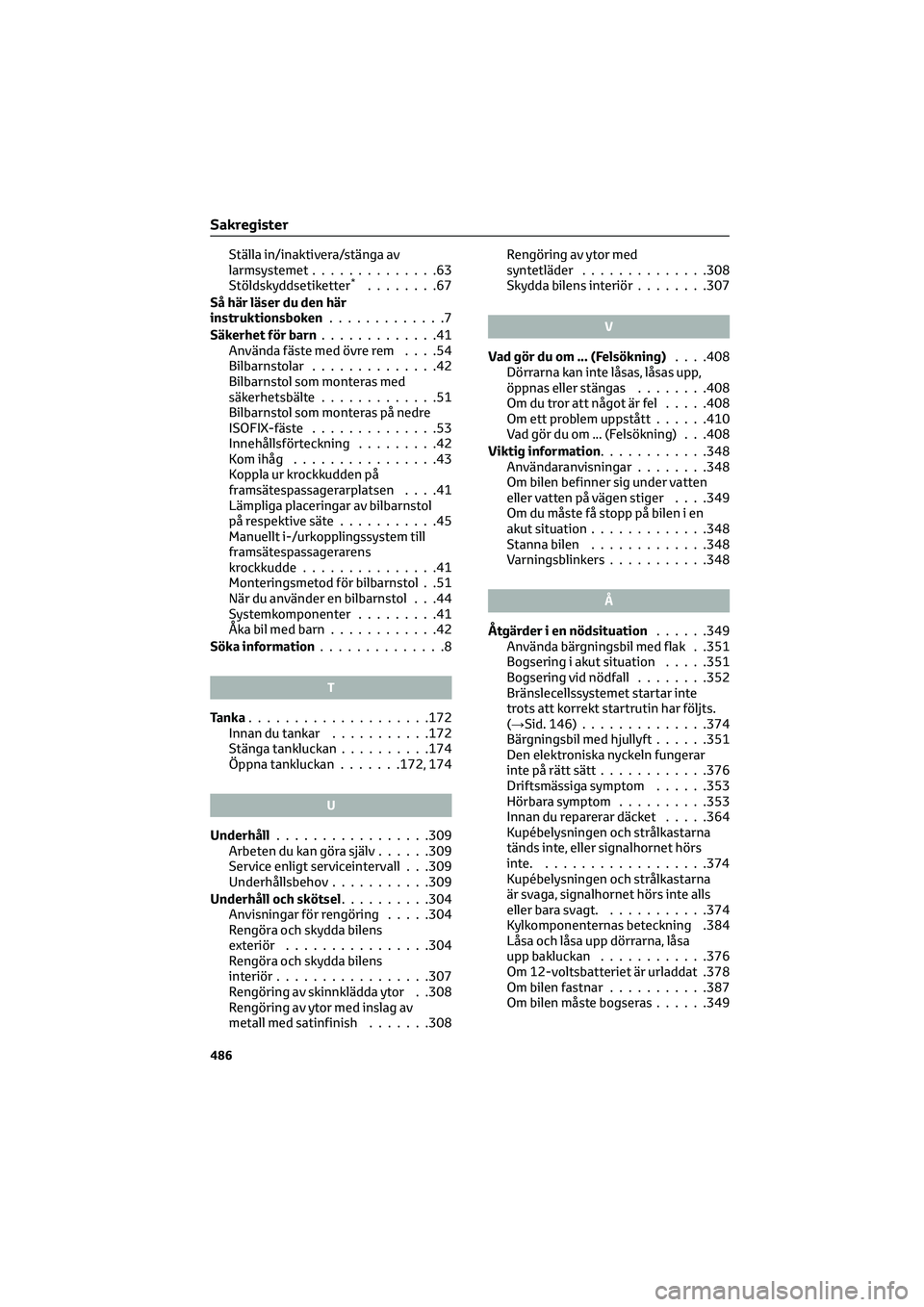 TOYOTA MIRAI 2022 Bruksanvisningar (in Swedish) Ställa in/inaktivera/stänga av
larmsystemet..............63
Stöldskyddsetiketter
*........67
Så här läser du den här
instruktionsboken.............7
Säkerhet för barn.............41
Använda TOYOTA MIRAI 2022 Bruksanvisningar (in Swedish) Ställa in/inaktivera/stänga av
larmsystemet..............63
Stöldskyddsetiketter
*........67
Så här läser du den här
instruktionsboken.............7
Säkerhet för barn.............41
Använda