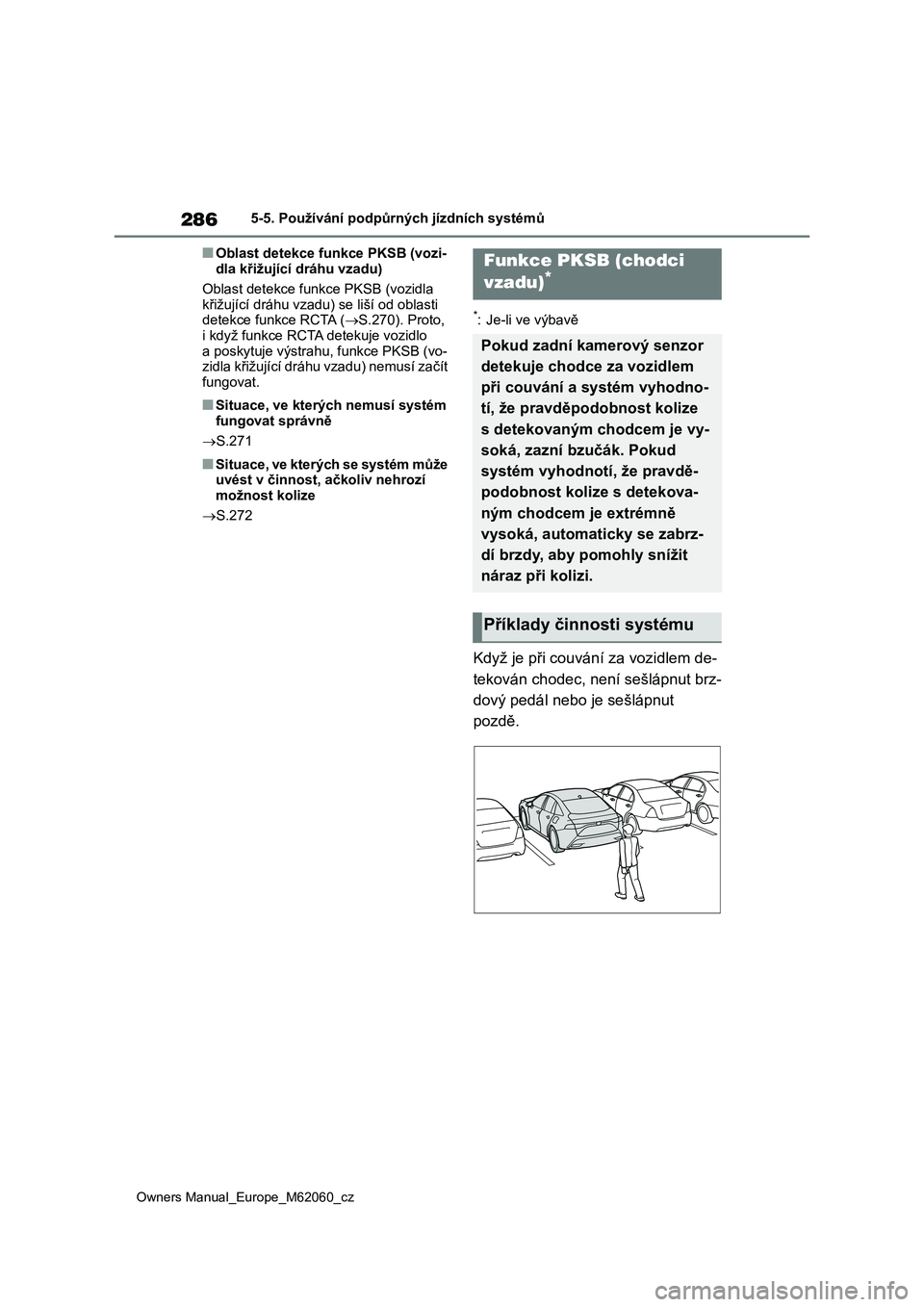 TOYOTA MIRAI 2022  Návod na použití (in Czech) 286
Owners Manual_Europe_M62060_cz
5-5. Používání podpůrných jízdních systémů
■Oblast detekce funkce PKSB (vozi- 
dla křižující dráhu vzadu) 
Oblast detekce fun kce PKSB (vozidla  
k