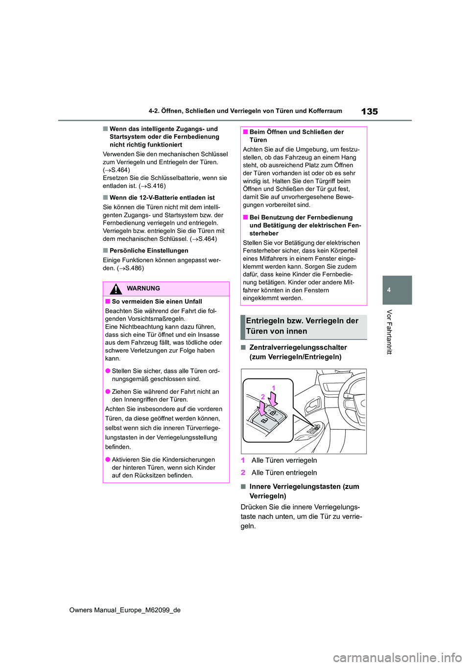 TOYOTA MIRAI 2021 Betriebsanleitungen (in German) 135
4
Owners Manual_Europe_M62099_de
4-2. Öffnen, Schließen und Verriegeln von Türen und Kofferraum
Vor Fahrtantritt
■Wenn das intelligente Zugangs- und Startsystem oder die Fernbedienung nicht TOYOTA MIRAI 2021 Betriebsanleitungen (in German) 135
4
Owners Manual_Europe_M62099_de
4-2. Öffnen, Schließen und Verriegeln von Türen und Kofferraum
Vor Fahrtantritt
■Wenn das intelligente Zugangs- und Startsystem oder die Fernbedienung nicht