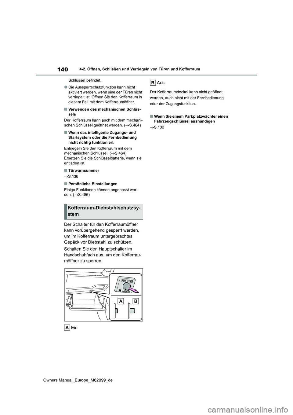 TOYOTA MIRAI 2021 Betriebsanleitungen (in German) 140
Owners Manual_Europe_M62099_de
4-2. Öffnen, Schließen und Verriegeln von Türen und Kofferraum
Schlüssel befindet.
●Die Aussperrschutzfunktion kann nicht
aktiviert werden, wenn eine der T TOYOTA MIRAI 2021 Betriebsanleitungen (in German) 140
Owners Manual_Europe_M62099_de
4-2. Öffnen, Schließen und Verriegeln von Türen und Kofferraum
Schlüssel befindet.
●Die Aussperrschutzfunktion kann nicht
aktiviert werden, wenn eine der T