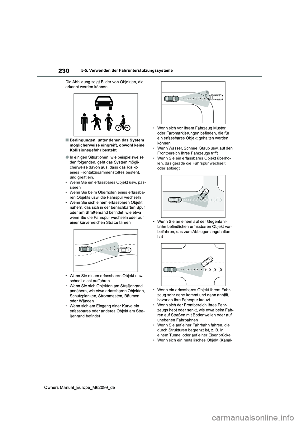 TOYOTA MIRAI 2021 Betriebsanleitungen (in German) 230
Owners Manual_Europe_M62099_de
5-5. Verwenden der Fahrunterstützungssysteme
Die Abbildung zeigt Bilder von Objekten, die erkannt werden können.
■Bedingungen, unter denen das System mögliche TOYOTA MIRAI 2021 Betriebsanleitungen (in German) 230
Owners Manual_Europe_M62099_de
5-5. Verwenden der Fahrunterstützungssysteme
Die Abbildung zeigt Bilder von Objekten, die erkannt werden können.
■Bedingungen, unter denen das System mögliche