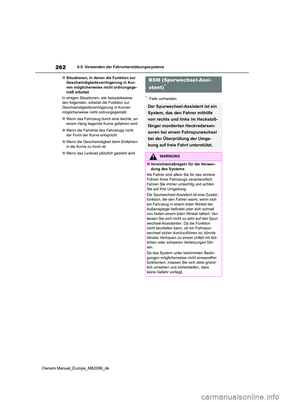 TOYOTA MIRAI 2021 Betriebsanleitungen (in German) 262
Owners Manual_Europe_M62099_de
5-5. Verwenden der Fahrunterstützungssysteme
■Situationen, in denen die Funktion zur Geschwindigkeitsverringerung in Kur-ven möglicherweise nicht ordnungsge-
m TOYOTA MIRAI 2021 Betriebsanleitungen (in German) 262
Owners Manual_Europe_M62099_de
5-5. Verwenden der Fahrunterstützungssysteme
■Situationen, in denen die Funktion zur Geschwindigkeitsverringerung in Kur-ven möglicherweise nicht ordnungsge-
m