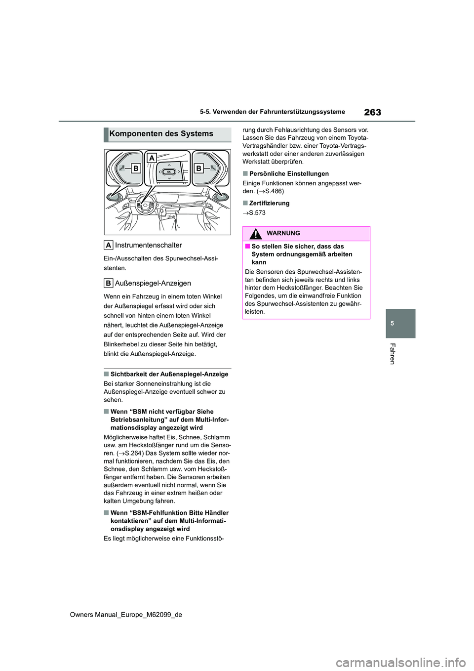 TOYOTA MIRAI 2021 Betriebsanleitungen (in German) 263
5
Owners Manual_Europe_M62099_de
5-5. Verwenden der Fahrunterstützungssysteme
Fahren
Instrumentenschalter
Ein-/Ausschalten des Spurwechsel-Assi-
stenten.
Außenspiegel-Anzeigen
Wenn ein Fahrzeug TOYOTA MIRAI 2021 Betriebsanleitungen (in German) 263
5
Owners Manual_Europe_M62099_de
5-5. Verwenden der Fahrunterstützungssysteme
Fahren
Instrumentenschalter
Ein-/Ausschalten des Spurwechsel-Assi-
stenten.
Außenspiegel-Anzeigen
Wenn ein Fahrzeug