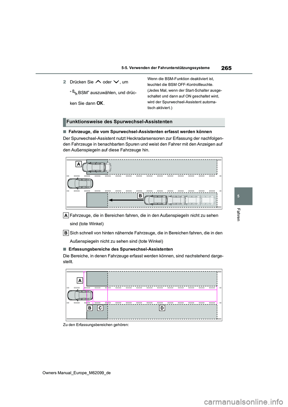 TOYOTA MIRAI 2021 Betriebsanleitungen (in German) 265
5
Owners Manual_Europe_M62099_de
5-5. Verwenden der Fahrunterstützungssysteme
Fahren
2Drücken Sie oder , um
“ BSM” auszuwählen, und drüc-
ken Sie dann .
Wenn die BSM-Funktion deakti TOYOTA MIRAI 2021 Betriebsanleitungen (in German) 265
5
Owners Manual_Europe_M62099_de
5-5. Verwenden der Fahrunterstützungssysteme
Fahren
2Drücken Sie oder , um
“ BSM” auszuwählen, und drüc-
ken Sie dann .
Wenn die BSM-Funktion deakti