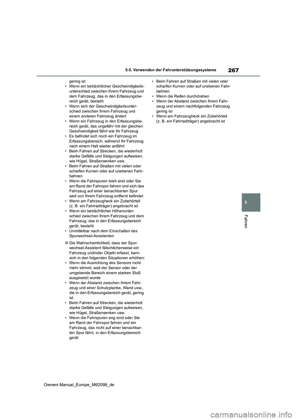 TOYOTA MIRAI 2021 Betriebsanleitungen (in German) 267
5
Owners Manual_Europe_M62099_de
5-5. Verwenden der Fahrunterstützungssysteme
Fahren
gering ist • Wenn ein beträchtlicher Geschwindigkeits-unterschied zwischen Ihrem Fahrzeug und
dem Fahrzeu TOYOTA MIRAI 2021 Betriebsanleitungen (in German) 267
5
Owners Manual_Europe_M62099_de
5-5. Verwenden der Fahrunterstützungssysteme
Fahren
gering ist • Wenn ein beträchtlicher Geschwindigkeits-unterschied zwischen Ihrem Fahrzeug und
dem Fahrzeu