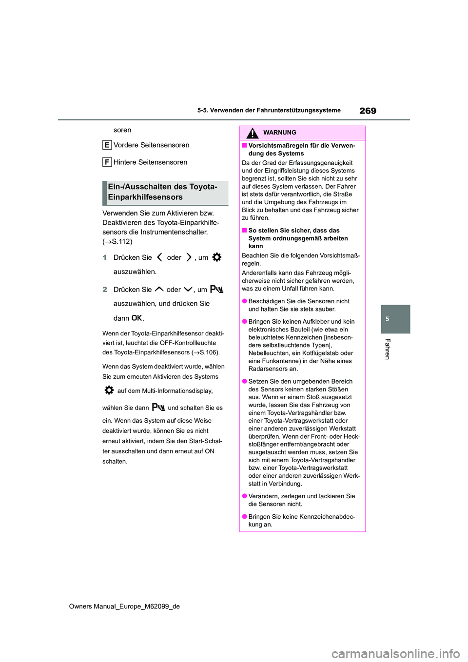 TOYOTA MIRAI 2021 Betriebsanleitungen (in German) 269
5
Owners Manual_Europe_M62099_de
5-5. Verwenden der Fahrunterstützungssysteme
Fahren
soren
Vordere Seitensensoren
Hintere Seitensensoren
Verwenden Sie zum Aktivieren bzw.
Deaktivieren des To TOYOTA MIRAI 2021 Betriebsanleitungen (in German) 269
5
Owners Manual_Europe_M62099_de
5-5. Verwenden der Fahrunterstützungssysteme
Fahren
soren
Vordere Seitensensoren
Hintere Seitensensoren
Verwenden Sie zum Aktivieren bzw.
Deaktivieren des To