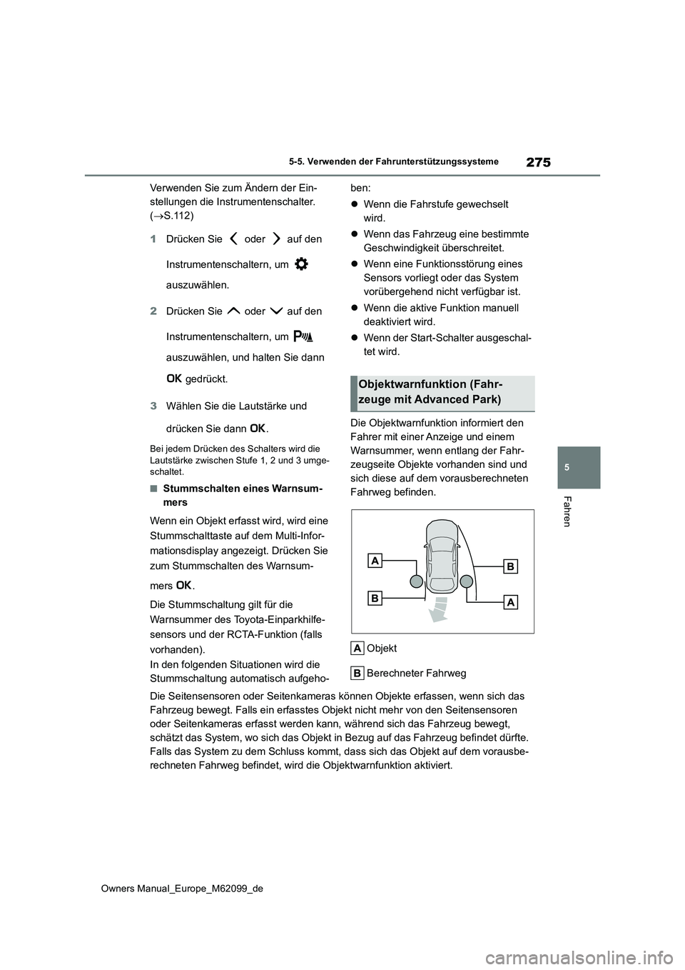 TOYOTA MIRAI 2021 Betriebsanleitungen (in German) 275
5
Owners Manual_Europe_M62099_de
5-5. Verwenden der Fahrunterstützungssysteme
Fahren
Verwenden Sie zum Ändern der Ein-
stellungen die Instrumentenschalter.
( S.112)
1 Drücken Sie oder TOYOTA MIRAI 2021 Betriebsanleitungen (in German) 275
5
Owners Manual_Europe_M62099_de
5-5. Verwenden der Fahrunterstützungssysteme
Fahren
Verwenden Sie zum Ändern der Ein-
stellungen die Instrumentenschalter.
( S.112)
1 Drücken Sie oder