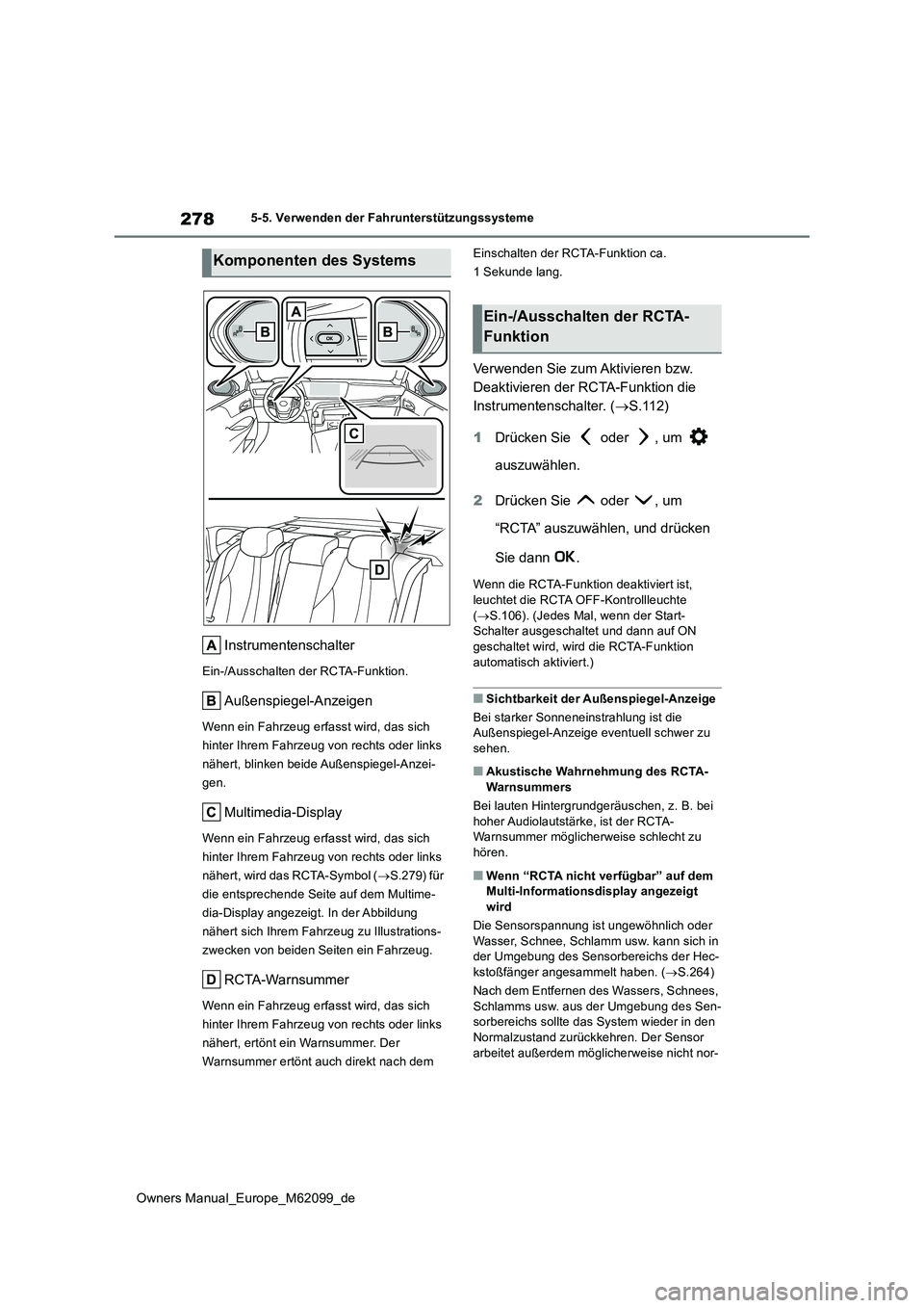 TOYOTA MIRAI 2021 Betriebsanleitungen (in German) 278
Owners Manual_Europe_M62099_de
5-5. Verwenden der Fahrunterstützungssysteme
Instrumentenschalter
Ein-/Ausschalten der RCTA-Funktion.
Außenspiegel-Anzeigen
Wenn ein Fahrzeug erfasst wird, das sic TOYOTA MIRAI 2021 Betriebsanleitungen (in German) 278
Owners Manual_Europe_M62099_de
5-5. Verwenden der Fahrunterstützungssysteme
Instrumentenschalter
Ein-/Ausschalten der RCTA-Funktion.
Außenspiegel-Anzeigen
Wenn ein Fahrzeug erfasst wird, das sic