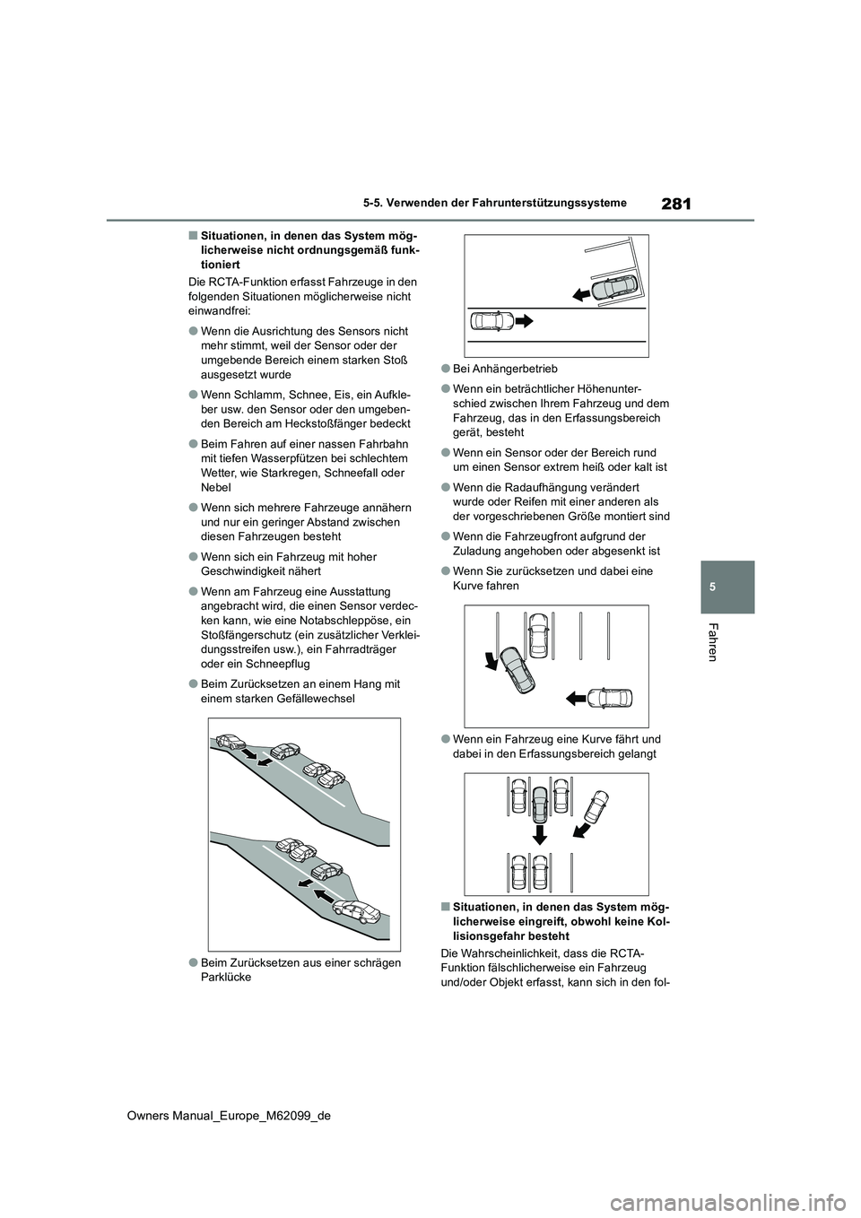 TOYOTA MIRAI 2021 Betriebsanleitungen (in German) 281
5
Owners Manual_Europe_M62099_de
5-5. Verwenden der Fahrunterstützungssysteme
Fahren
■Situationen, in denen das System mög- licherweise nicht ordnungsgemäß funk-tioniert
Die RCTA-Funktion e TOYOTA MIRAI 2021 Betriebsanleitungen (in German) 281
5
Owners Manual_Europe_M62099_de
5-5. Verwenden der Fahrunterstützungssysteme
Fahren
■Situationen, in denen das System mög- licherweise nicht ordnungsgemäß funk-tioniert
Die RCTA-Funktion e
