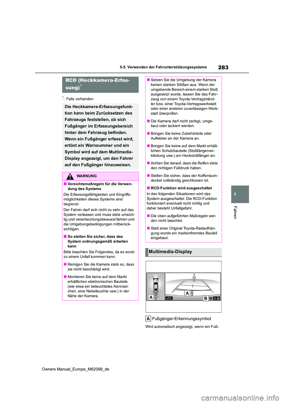 TOYOTA MIRAI 2021 Betriebsanleitungen (in German) 283
5
Owners Manual_Europe_M62099_de
5-5. Verwenden der Fahrunterstützungssysteme
Fahren
*: Falls vorhanden
Fußgänger-Erkennungssymbol
Wird automatisch angezeigt, wenn ein Fuß-
RCD (Heckkamera-Erf TOYOTA MIRAI 2021 Betriebsanleitungen (in German) 283
5
Owners Manual_Europe_M62099_de
5-5. Verwenden der Fahrunterstützungssysteme
Fahren
*: Falls vorhanden
Fußgänger-Erkennungssymbol
Wird automatisch angezeigt, wenn ein Fuß-
RCD (Heckkamera-Erf