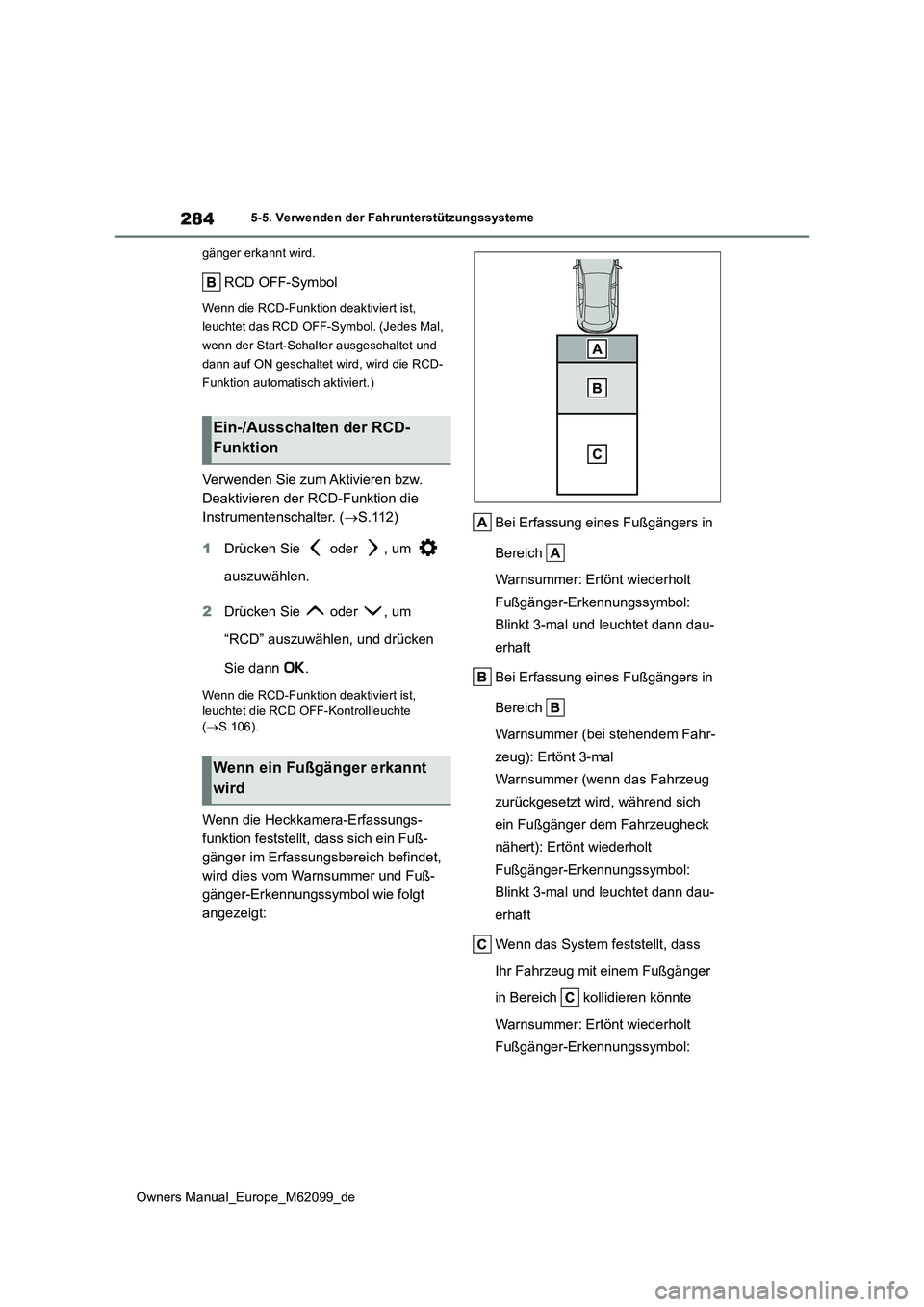 TOYOTA MIRAI 2021 Betriebsanleitungen (in German) 284
Owners Manual_Europe_M62099_de
5-5. Verwenden der Fahrunterstützungssysteme
gänger erkannt wird.
RCD OFF-Symbol
Wenn die RCD-Funktion deaktiviert ist,
leuchtet das RCD OFF-Symbol. (Jedes Mal, TOYOTA MIRAI 2021 Betriebsanleitungen (in German) 284
Owners Manual_Europe_M62099_de
5-5. Verwenden der Fahrunterstützungssysteme
gänger erkannt wird.
RCD OFF-Symbol
Wenn die RCD-Funktion deaktiviert ist,
leuchtet das RCD OFF-Symbol. (Jedes Mal,