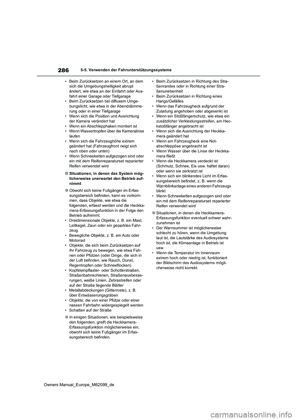 TOYOTA MIRAI 2021 Betriebsanleitungen (in German) 286
Owners Manual_Europe_M62099_de
5-5. Verwenden der Fahrunterstützungssysteme
• Beim Zurücksetzen an einem Ort, an dem sich die Umgebungshelligkeit abrupt ändert, wie etwa an der Einfahrt ode TOYOTA MIRAI 2021 Betriebsanleitungen (in German) 286
Owners Manual_Europe_M62099_de
5-5. Verwenden der Fahrunterstützungssysteme
• Beim Zurücksetzen an einem Ort, an dem sich die Umgebungshelligkeit abrupt ändert, wie etwa an der Einfahrt ode