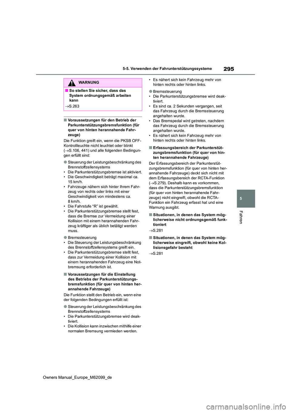 TOYOTA MIRAI 2021 Betriebsanleitungen (in German) 295
5
Owners Manual_Europe_M62099_de
5-5. Verwenden der Fahrunterstützungssysteme
Fahren
■Voraussetzungen für den Betrieb der Parkunterstützungsbremsfunktion (für quer von hinten herannahende F TOYOTA MIRAI 2021 Betriebsanleitungen (in German) 295
5
Owners Manual_Europe_M62099_de
5-5. Verwenden der Fahrunterstützungssysteme
Fahren
■Voraussetzungen für den Betrieb der Parkunterstützungsbremsfunktion (für quer von hinten herannahende F