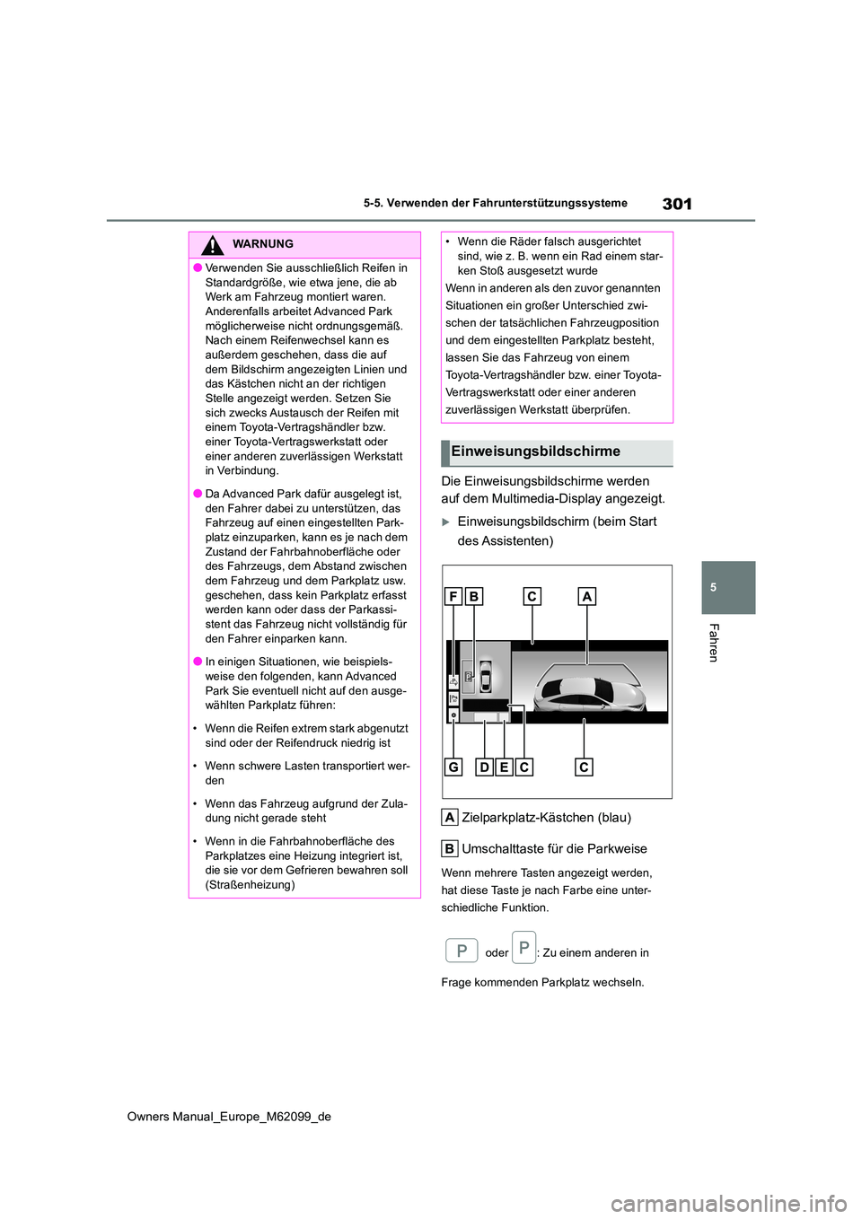 TOYOTA MIRAI 2021 Betriebsanleitungen (in German) 301
5
Owners Manual_Europe_M62099_de
5-5. Verwenden der Fahrunterstützungssysteme
Fahren
Die Einweisungsbildschirme werden
auf dem Multimedia-Display angezeigt.
Einweisungsbildschirm (beim Start TOYOTA MIRAI 2021 Betriebsanleitungen (in German) 301
5
Owners Manual_Europe_M62099_de
5-5. Verwenden der Fahrunterstützungssysteme
Fahren
Die Einweisungsbildschirme werden
auf dem Multimedia-Display angezeigt.
Einweisungsbildschirm (beim Start