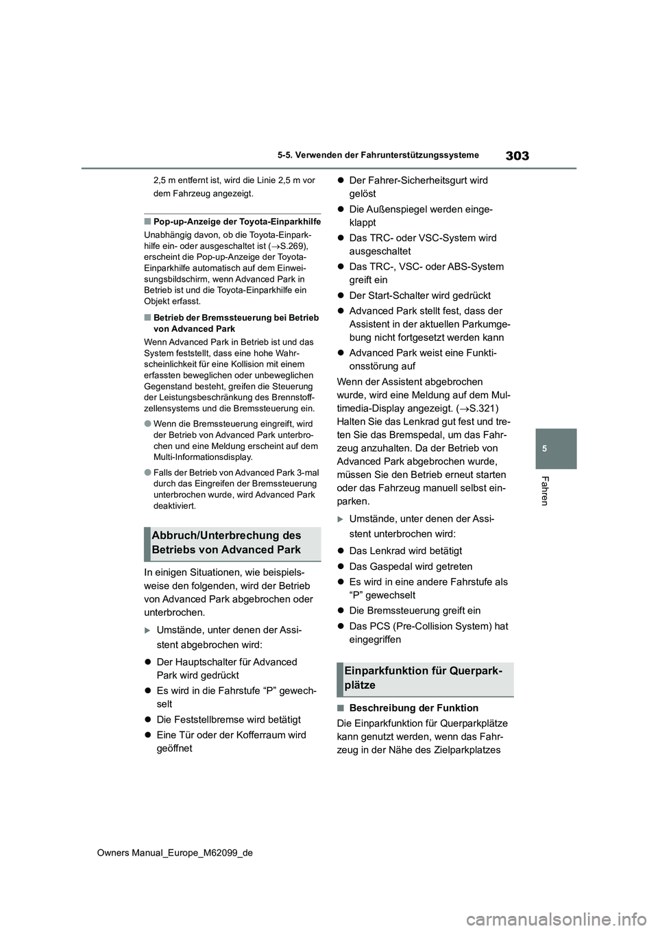 TOYOTA MIRAI 2021 Betriebsanleitungen (in German) 303
5
Owners Manual_Europe_M62099_de
5-5. Verwenden der Fahrunterstützungssysteme
Fahren
2,5 m entfernt ist, wird die Linie 2,5 m vor
dem Fahrzeug angezeigt.
■Pop-up-Anzeige der Toyota-Einparkhil TOYOTA MIRAI 2021 Betriebsanleitungen (in German) 303
5
Owners Manual_Europe_M62099_de
5-5. Verwenden der Fahrunterstützungssysteme
Fahren
2,5 m entfernt ist, wird die Linie 2,5 m vor
dem Fahrzeug angezeigt.
■Pop-up-Anzeige der Toyota-Einparkhil