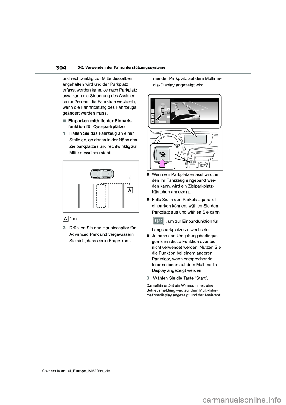 TOYOTA MIRAI 2021 Betriebsanleitungen (in German) 304
Owners Manual_Europe_M62099_de
5-5. Verwenden der Fahrunterstützungssysteme
und rechtwinklig zur Mitte desselben
angehalten wird und der Parkplatz
erfasst werden kann. Je nach Parkplatz
usw. TOYOTA MIRAI 2021 Betriebsanleitungen (in German) 304
Owners Manual_Europe_M62099_de
5-5. Verwenden der Fahrunterstützungssysteme
und rechtwinklig zur Mitte desselben
angehalten wird und der Parkplatz
erfasst werden kann. Je nach Parkplatz
usw.