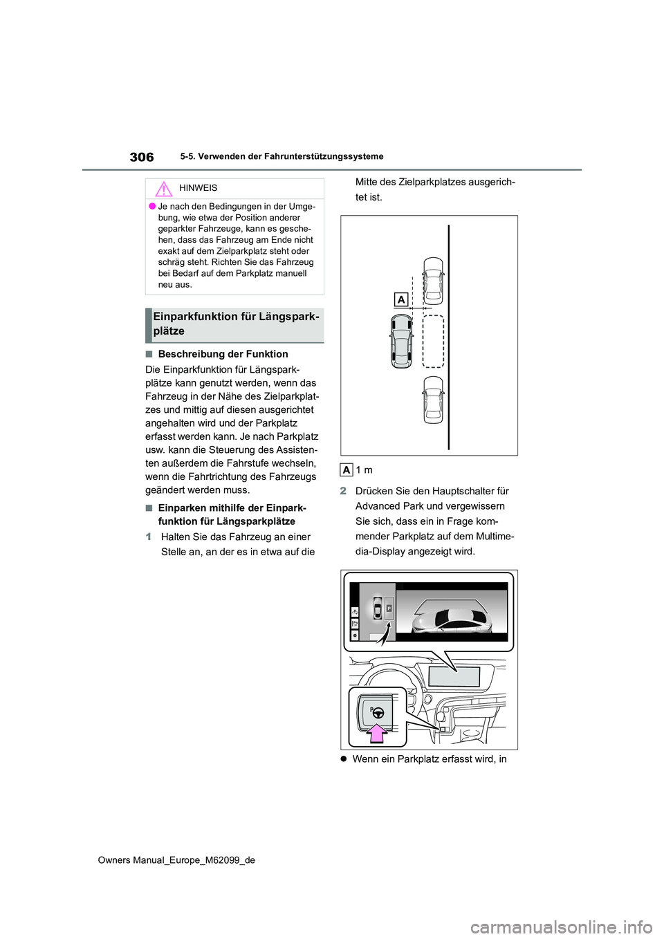 TOYOTA MIRAI 2021 Betriebsanleitungen (in German) 306
Owners Manual_Europe_M62099_de
5-5. Verwenden der Fahrunterstützungssysteme
■Beschreibung der Funktion
Die Einparkfunktion für Längspark-
plätze kann genutzt werden, wenn das
Fahrzeug in TOYOTA MIRAI 2021 Betriebsanleitungen (in German) 306
Owners Manual_Europe_M62099_de
5-5. Verwenden der Fahrunterstützungssysteme
■Beschreibung der Funktion
Die Einparkfunktion für Längspark-
plätze kann genutzt werden, wenn das
Fahrzeug in