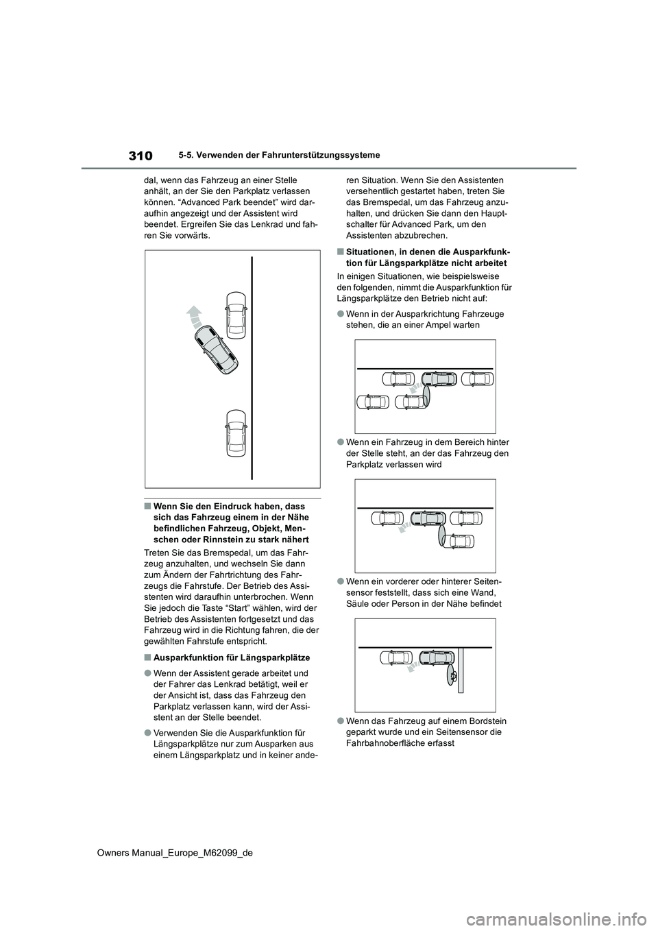 TOYOTA MIRAI 2021 Betriebsanleitungen (in German) 310
Owners Manual_Europe_M62099_de
5-5. Verwenden der Fahrunterstützungssysteme
dal, wenn das Fahrzeug an einer Stelle anhält, an der Sie den Parkplatz verlassen können. “Advanced Park beendet TOYOTA MIRAI 2021 Betriebsanleitungen (in German) 310
Owners Manual_Europe_M62099_de
5-5. Verwenden der Fahrunterstützungssysteme
dal, wenn das Fahrzeug an einer Stelle anhält, an der Sie den Parkplatz verlassen können. “Advanced Park beendet