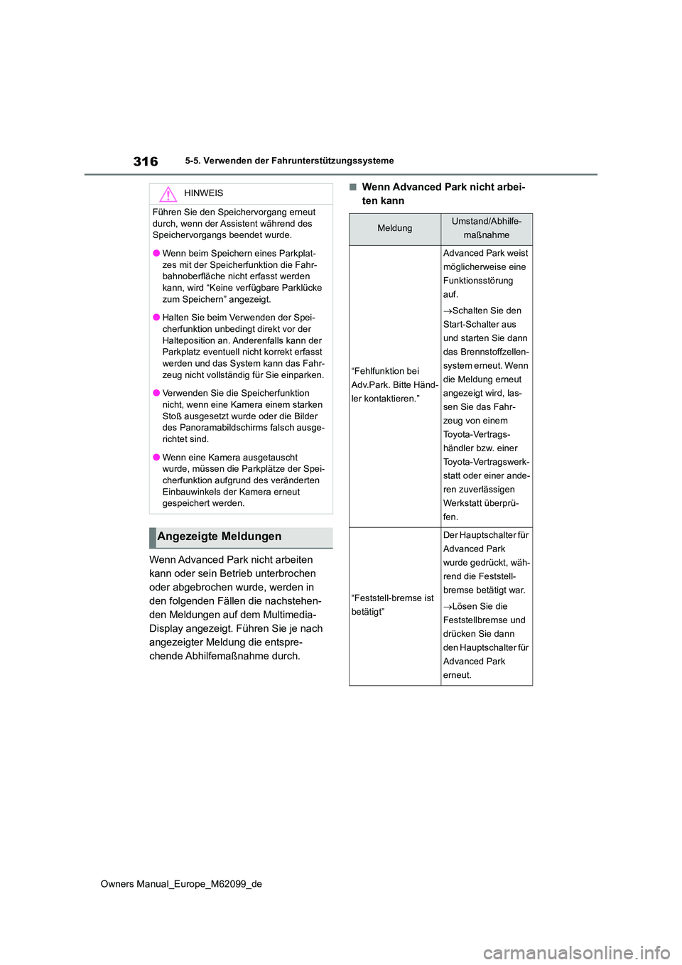 TOYOTA MIRAI 2021 Betriebsanleitungen (in German) 316
Owners Manual_Europe_M62099_de
5-5. Verwenden der Fahrunterstützungssysteme
Wenn Advanced Park nicht arbeiten
kann oder sein Betrieb unterbrochen
oder abgebrochen wurde, werden in
den folgend TOYOTA MIRAI 2021 Betriebsanleitungen (in German) 316
Owners Manual_Europe_M62099_de
5-5. Verwenden der Fahrunterstützungssysteme
Wenn Advanced Park nicht arbeiten
kann oder sein Betrieb unterbrochen
oder abgebrochen wurde, werden in
den folgend