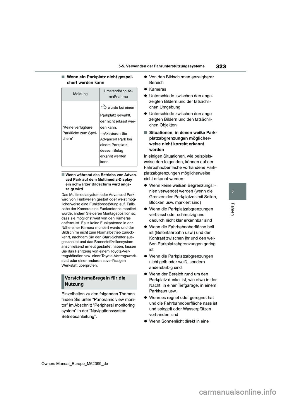 TOYOTA MIRAI 2021 Betriebsanleitungen (in German) 323
5
Owners Manual_Europe_M62099_de
5-5. Verwenden der Fahrunterstützungssysteme
Fahren
■Wenn ein Parkplatz nicht gespei-
chert werden kann
■Wenn während des Betriebs von Advan- ced Park auf d TOYOTA MIRAI 2021 Betriebsanleitungen (in German) 323
5
Owners Manual_Europe_M62099_de
5-5. Verwenden der Fahrunterstützungssysteme
Fahren
■Wenn ein Parkplatz nicht gespei-
chert werden kann
■Wenn während des Betriebs von Advan- ced Park auf d